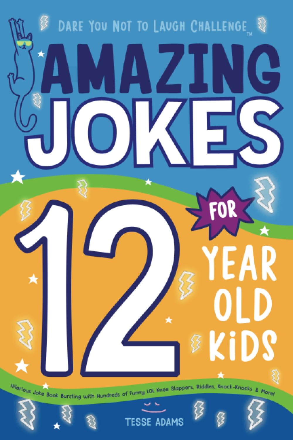 Amazing Jokes for 12 Year Old Kids: Hilarious Joke Book Bursting with Hundreds of Funny LOL Knee-Slappers, Riddles, Knock-Knocks, & More! (Dare You Not to Laugh Challenge) Leisure & Fun