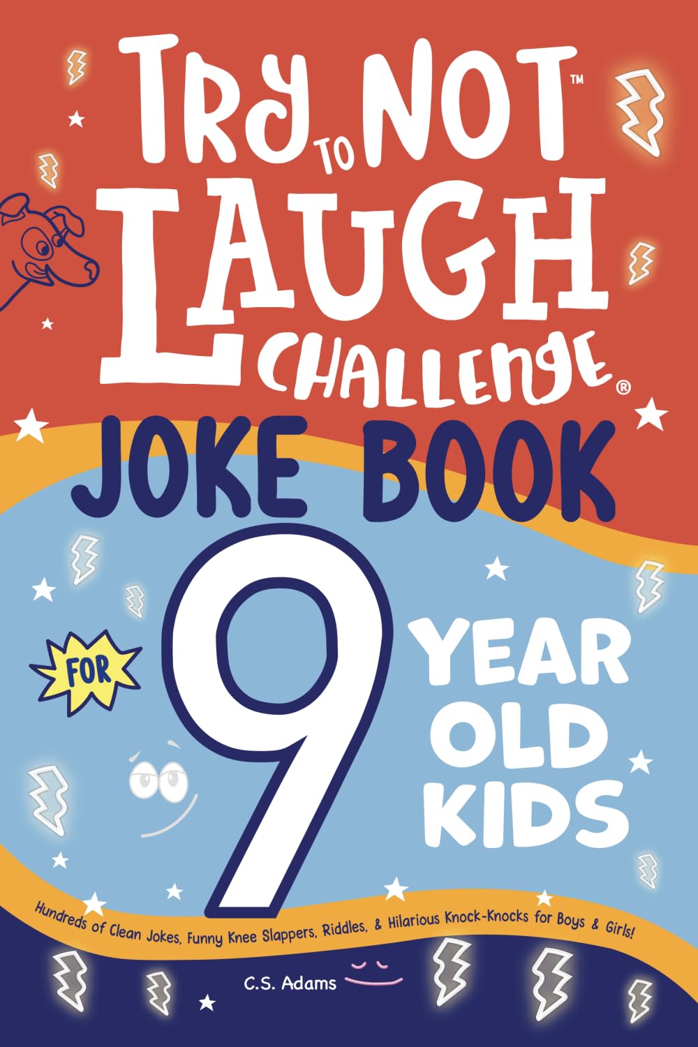 Try Not to Laugh Challenge Joke Book for 9 Year Old Kids: Hundreds of Clean Knee Slappers, Tricky Riddles, & Funny Knock-Knocks for Boys & Girls Leisure & Fun