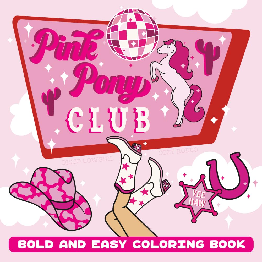 Pink Pony Club Disco Cowgirl Cozy Rodeo Bold and Easy Coloring Book for Adults and Teens: Cute Yee Haw Party Girl Aesthetic for Comfy Stress Relief with Simple and Big Country Western Cowboy Designs Hobbies & Crafts