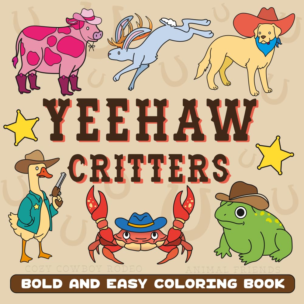 YEE HAW Critters Cozy Cowboy Rodeo Animal Friends Bold and Easy Coloring Book for Adults and Teens: Cute Country Western Cowgirl Wild West Aesthetic ... Simple and Big Desert Outlaw Inspired Designs Hobbies & Crafts