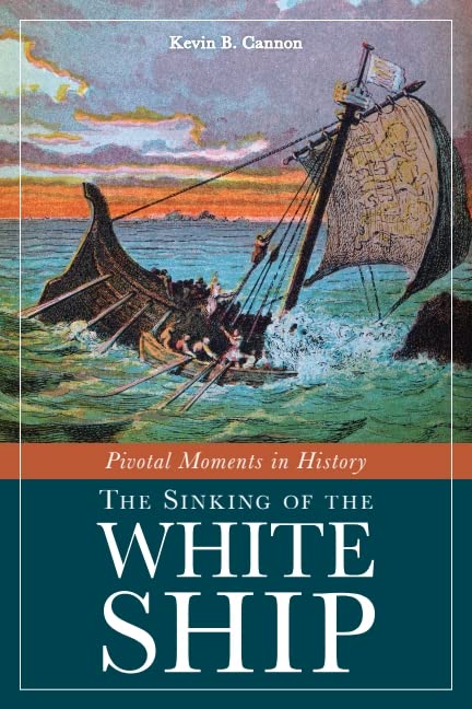 Pivotal Moments in History: The Sinking of the White Ship Politics & History