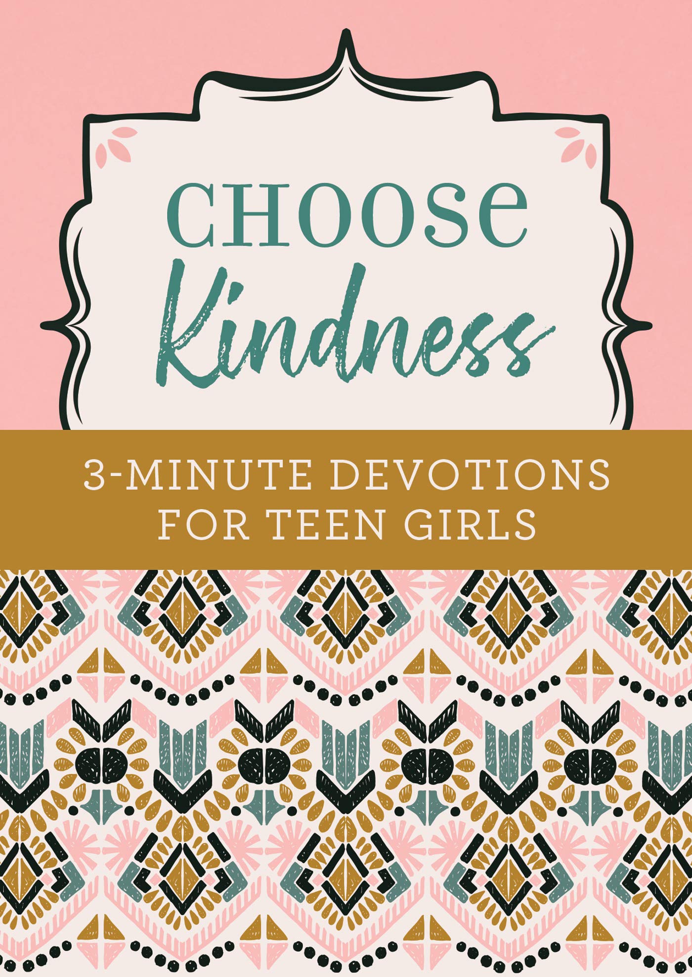 Choose Kindness: 3-Minute Devotions for Teen Girls Education