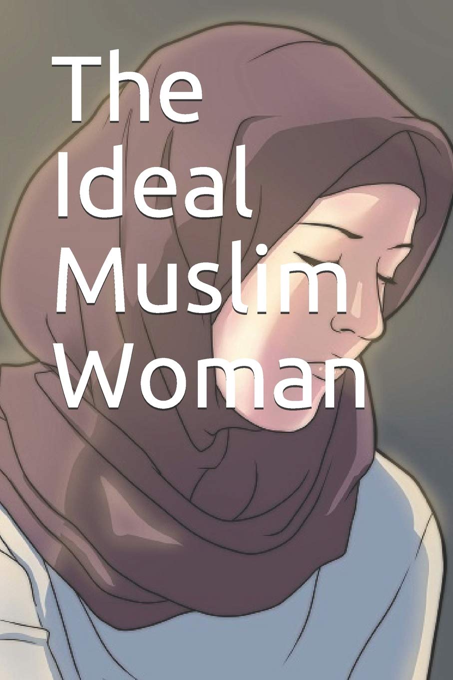 The Ideal Muslim Woman Learning & Reference