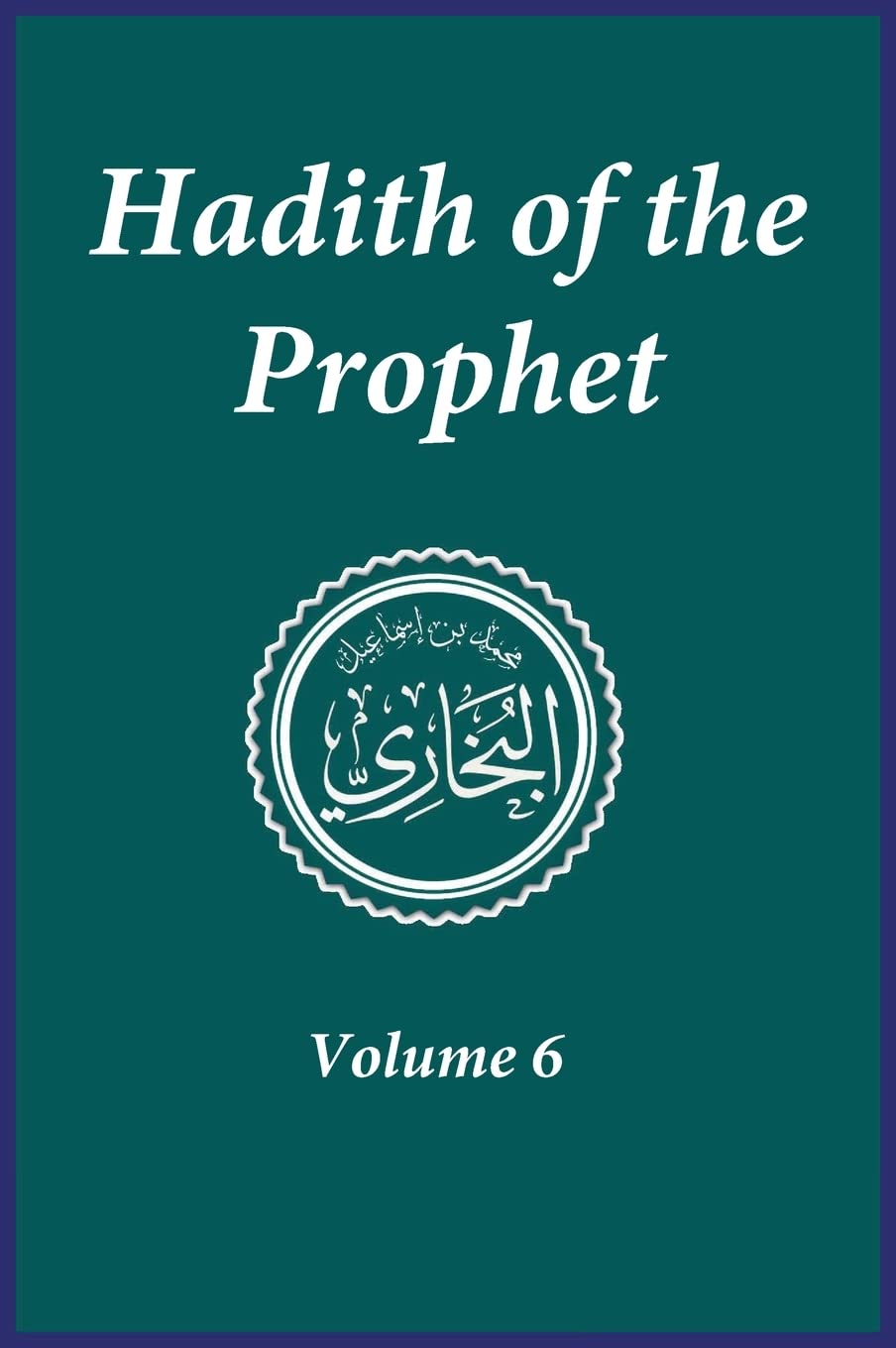 Hadith of the Prophet: Sahih Al-Bukhari : Volume (6) book