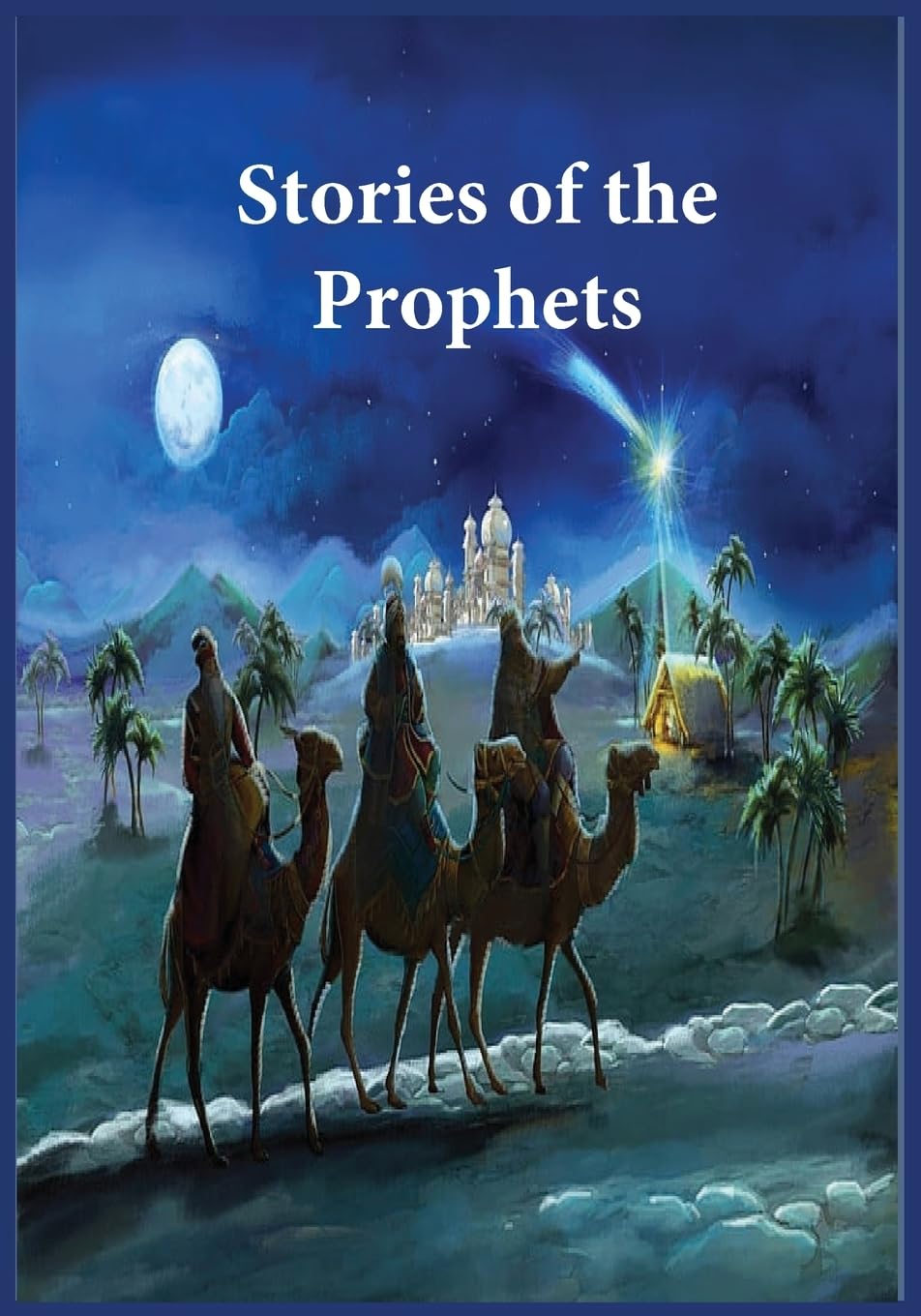 Stories of the Prophets: Un-Abridged, Longer Version Memories