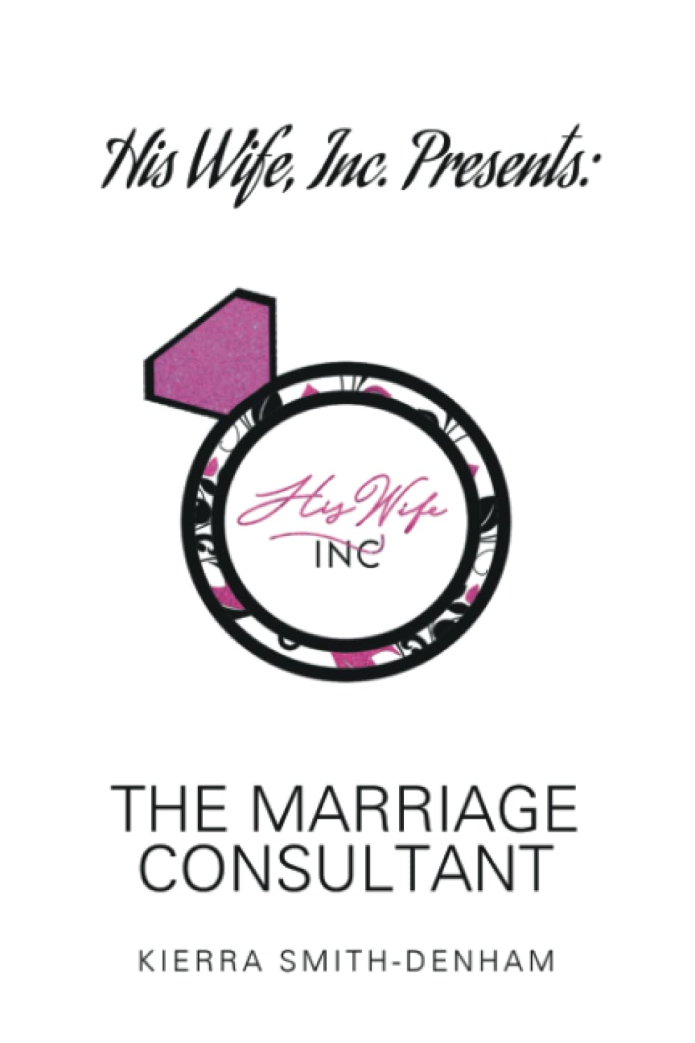 His Wife, Inc. Presents: The Marriage Consultant Social Sciences