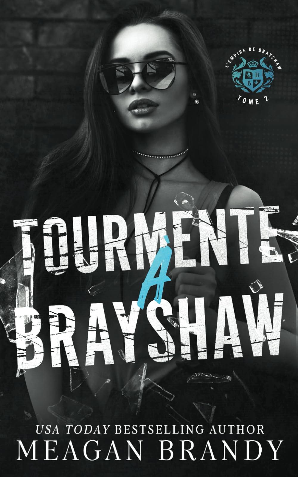 Tourmente à Brayshaw (L'empire de Brayshaw, Band 2) New Adult
