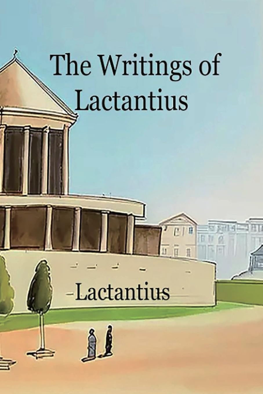 The Writings of Lactantius Religion & Esotericism