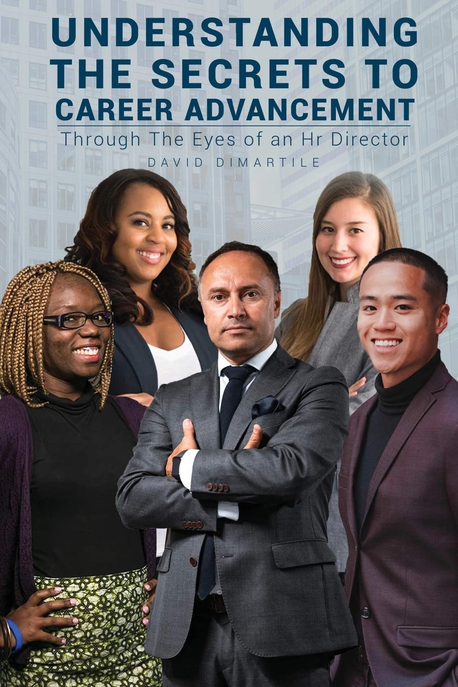 Understanding the Secrets to Career Advancement: Through the Eyes of an Hr Director Business, Finance & Career