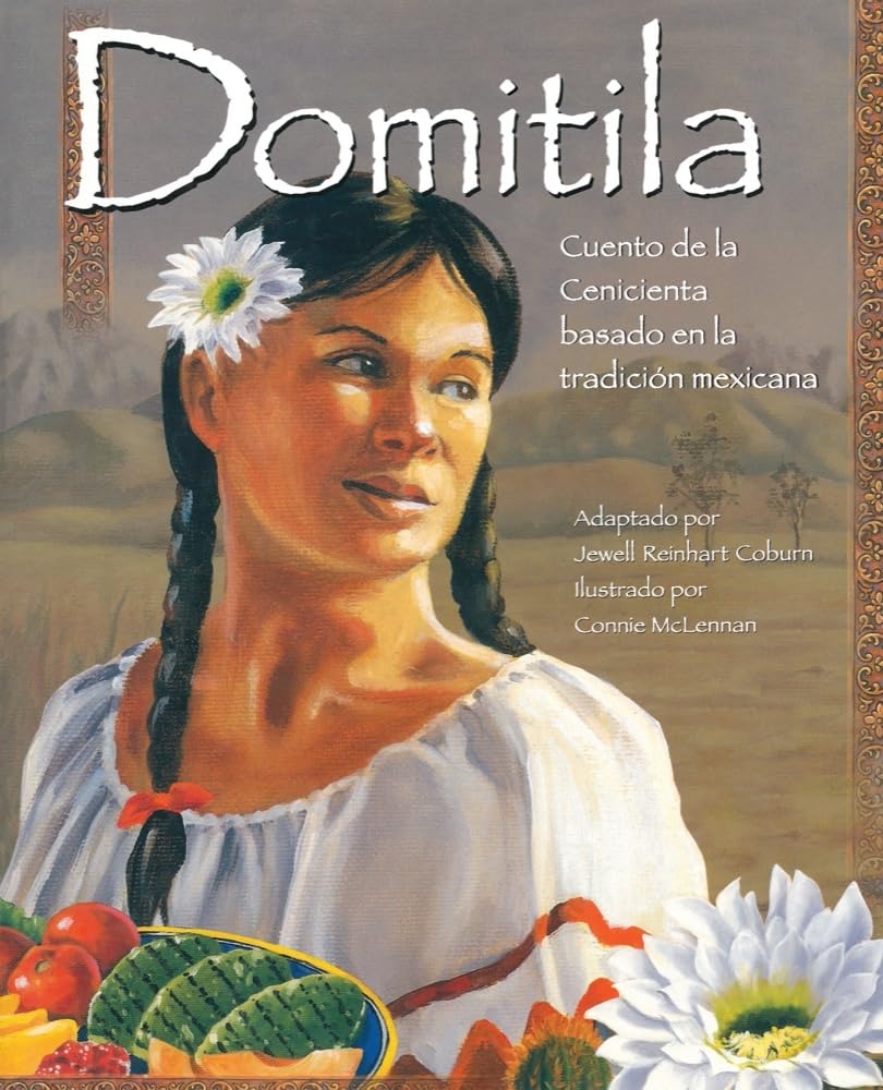 Domítíla: Cuento De La Cenícíenta Basado En La Tradícíón Mexícana (Cinderella) Non-fiction