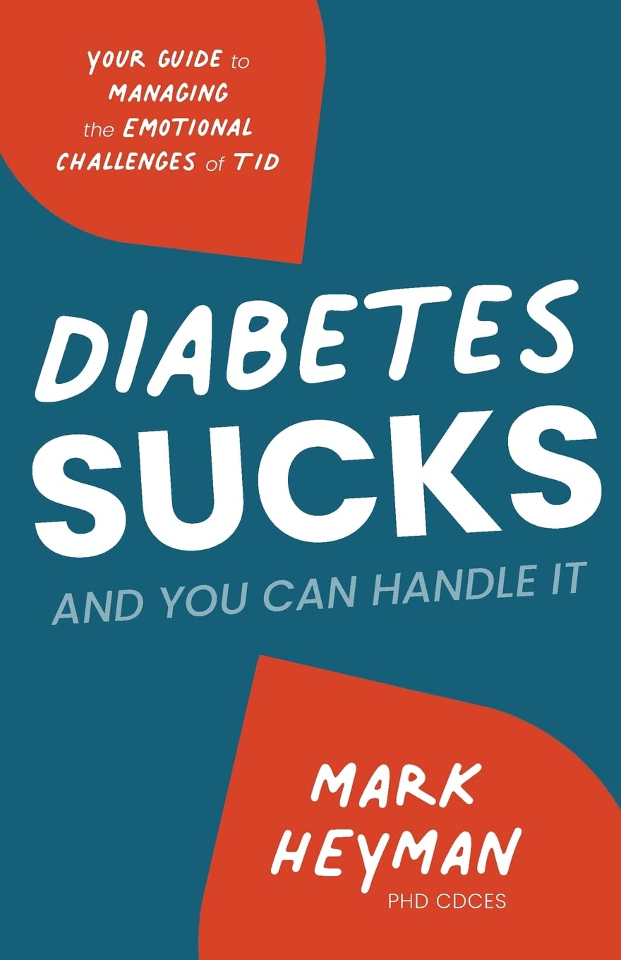 Diabetes Sucks and You Can Handle It: Your Guide to Managing the Emotional Challenges of T1D Medicine