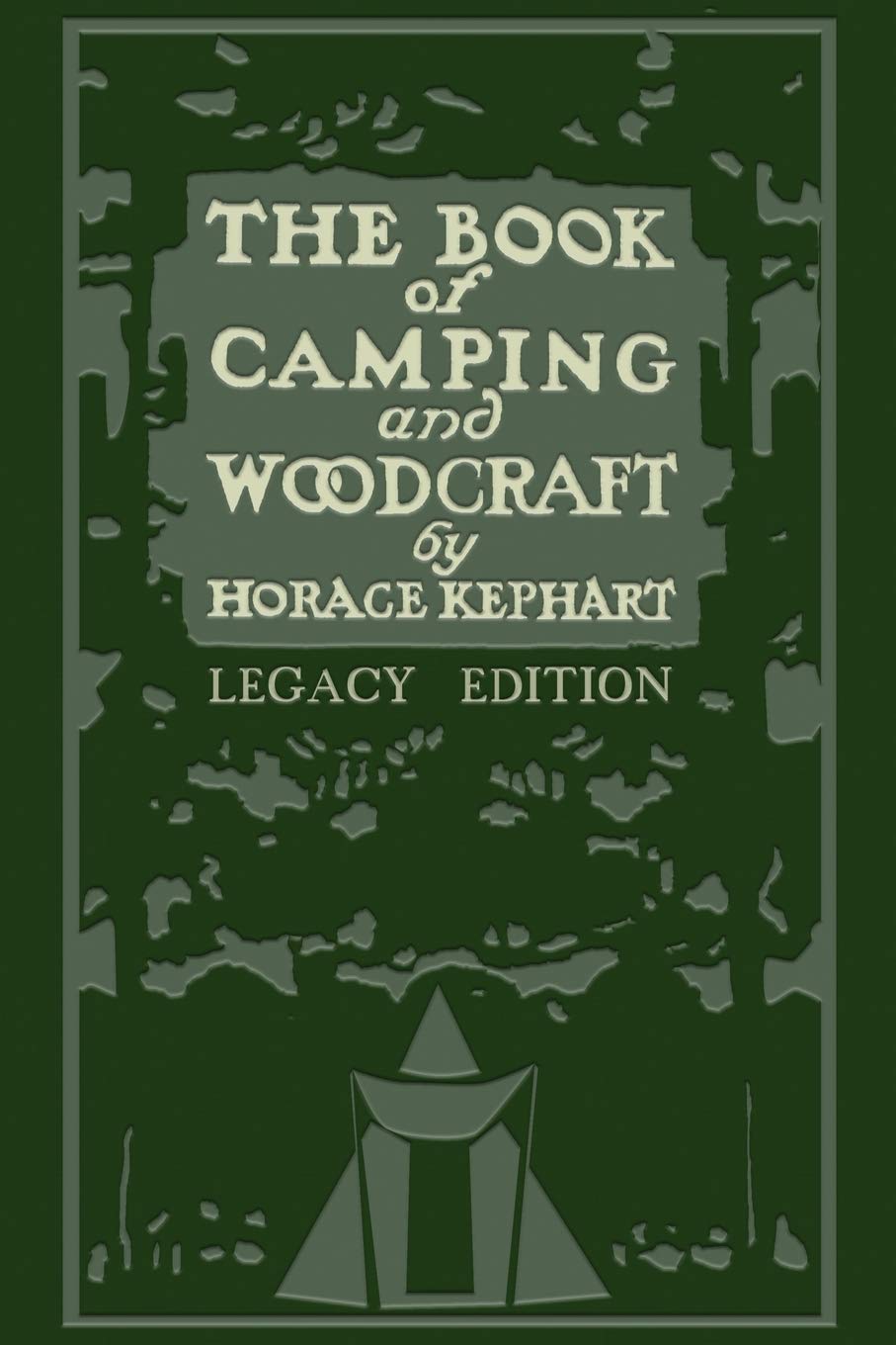 The Book Of Camping And Woodcraft (Legacy Edition): A Guidebook For Those Who Travel In The Wilderness (Library of American Outdoors Classics, Band 1) Leisure, Home & Garden
