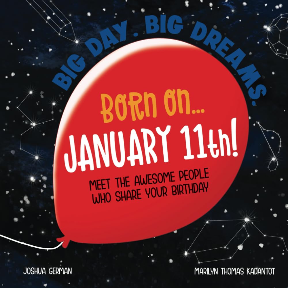 Born on... January 11th!: Meet The Awesome People Who Share Your Birthday (Big Day. Big Dreams. (January)) Non-fiction
