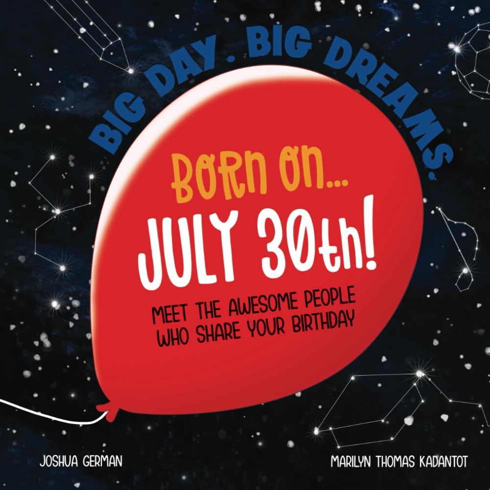Born on... July 30th!: Meet The Awesome People Who Share Your Birthday (Big Day. Big Dreams. (July)) Non-fiction