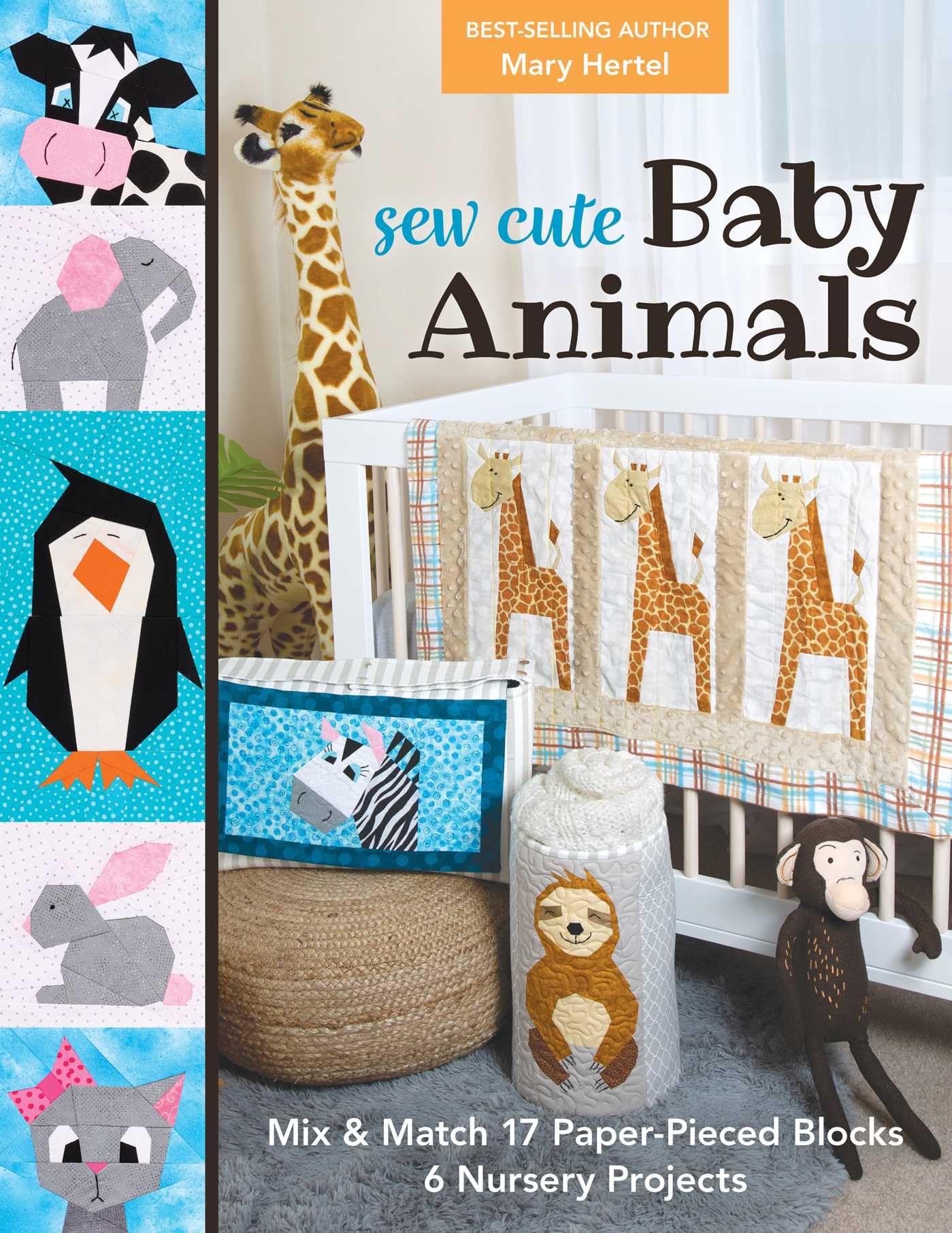 Sew Cute Baby Animals: Mix & Match 17 Paper-Pieced Blocks; 6 Nursery Projects Hobbies & Crafts