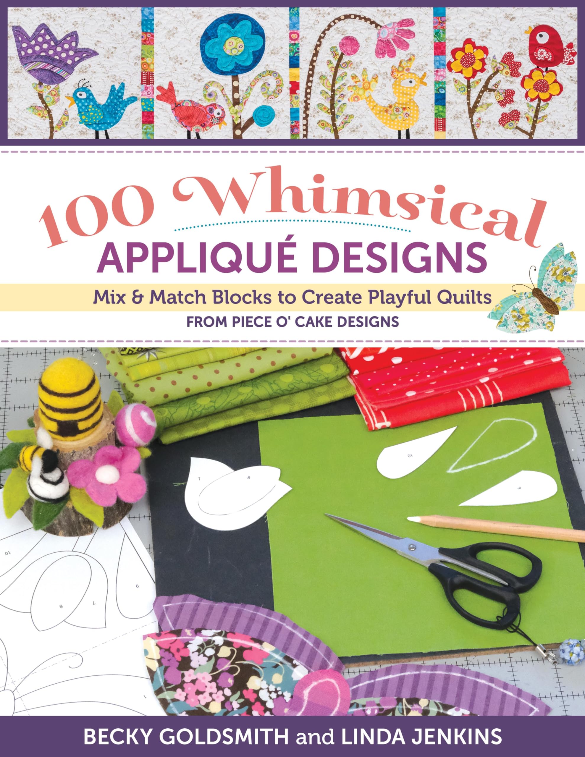 100 Whimsical Applique Designs: Mix & Match Blocks to Create Playful Quilts from Piece O' Cake Designs Hobbies & Crafts