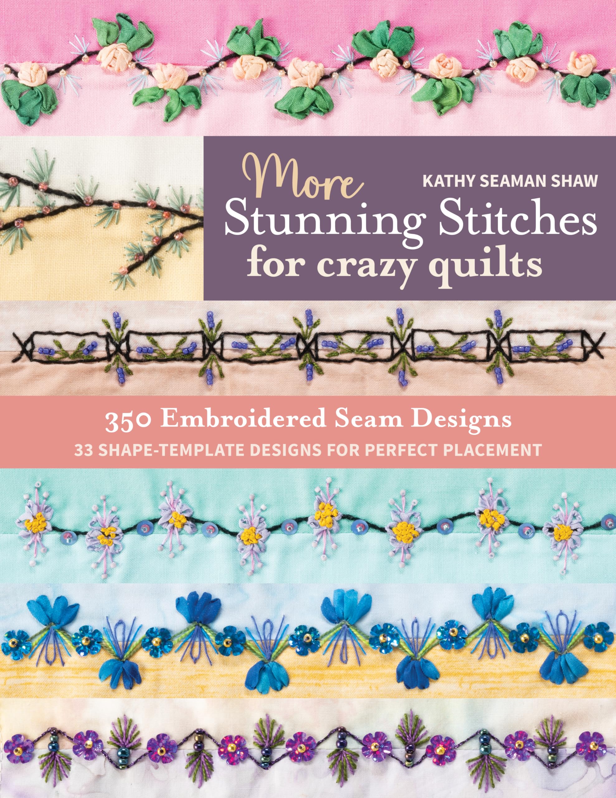 More Stunning Stitches for Crazy Quilts: 350 Embroidered Seam Designs; 33 Shape Template Designs for Perfect Placement Hobbies & Crafts