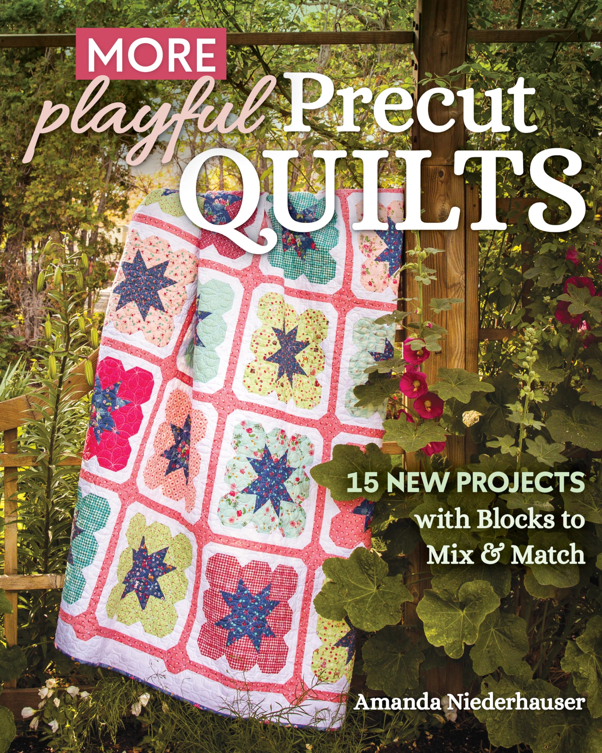 More Playful Precut Quilts: 15 New Projects With Blocks to Mix & Match Hobbies & Crafts