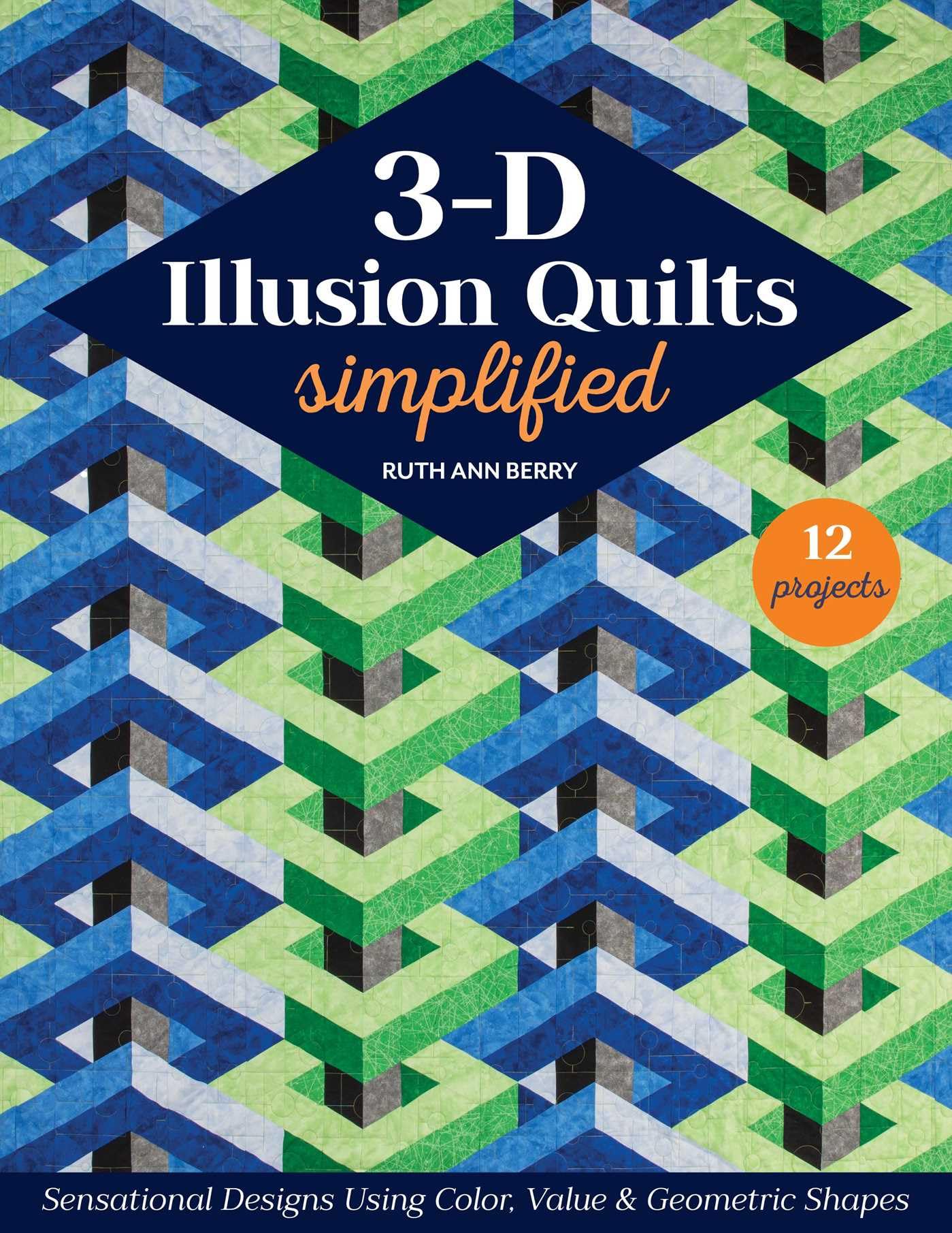3-d Illusion Quilts Simplified: Sensational Designs Using Color, Value & Geometric Shapes, 12 Projects Hobbies & Crafts