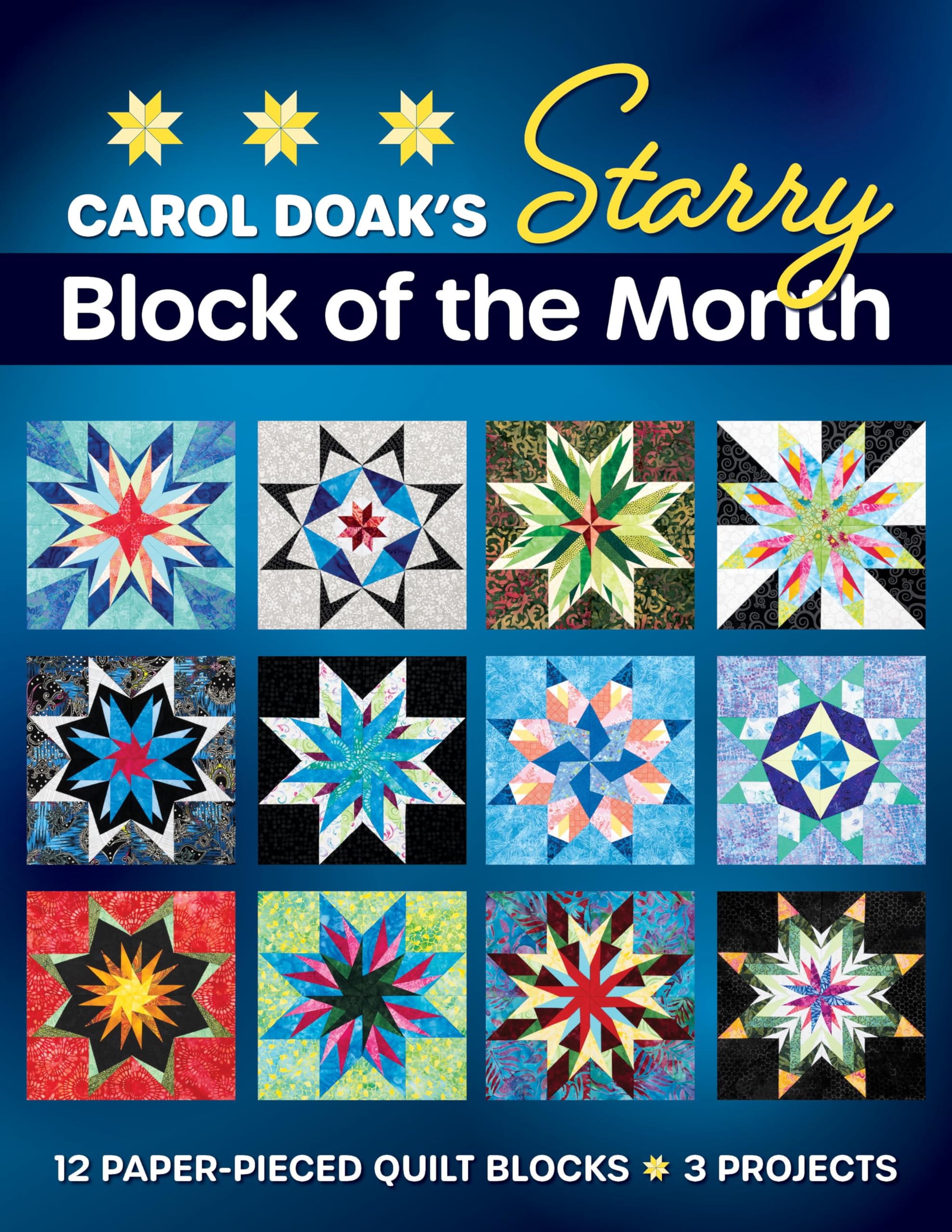 Carol Doak’s Starry Block of the Month: 12 Paper-Pieced Quilt Blocks, 3 Projects Hobbies & Crafts