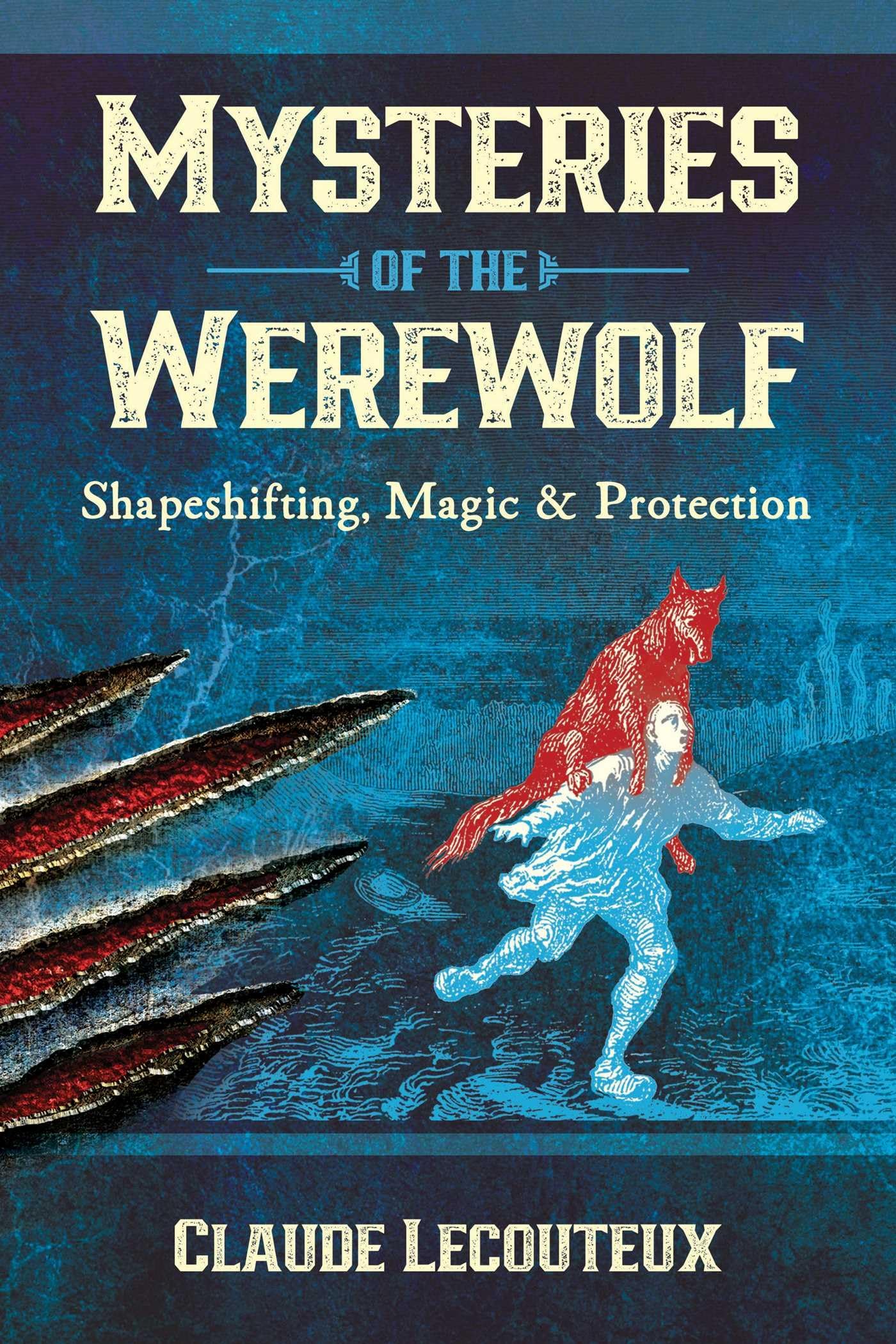 Mysteries of the Werewolf: Shapeshifting, Magic, and Protection Books