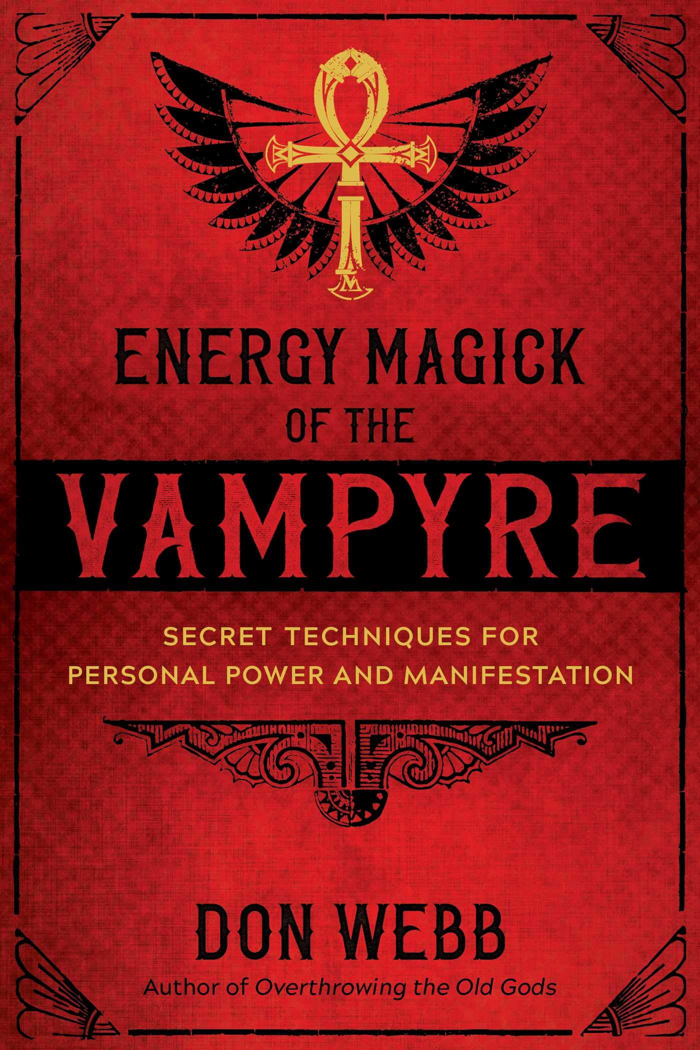 Energy Magick of the Vampyre: Secret Techniques for Personal Power and Manifestation Religion & Esotericism