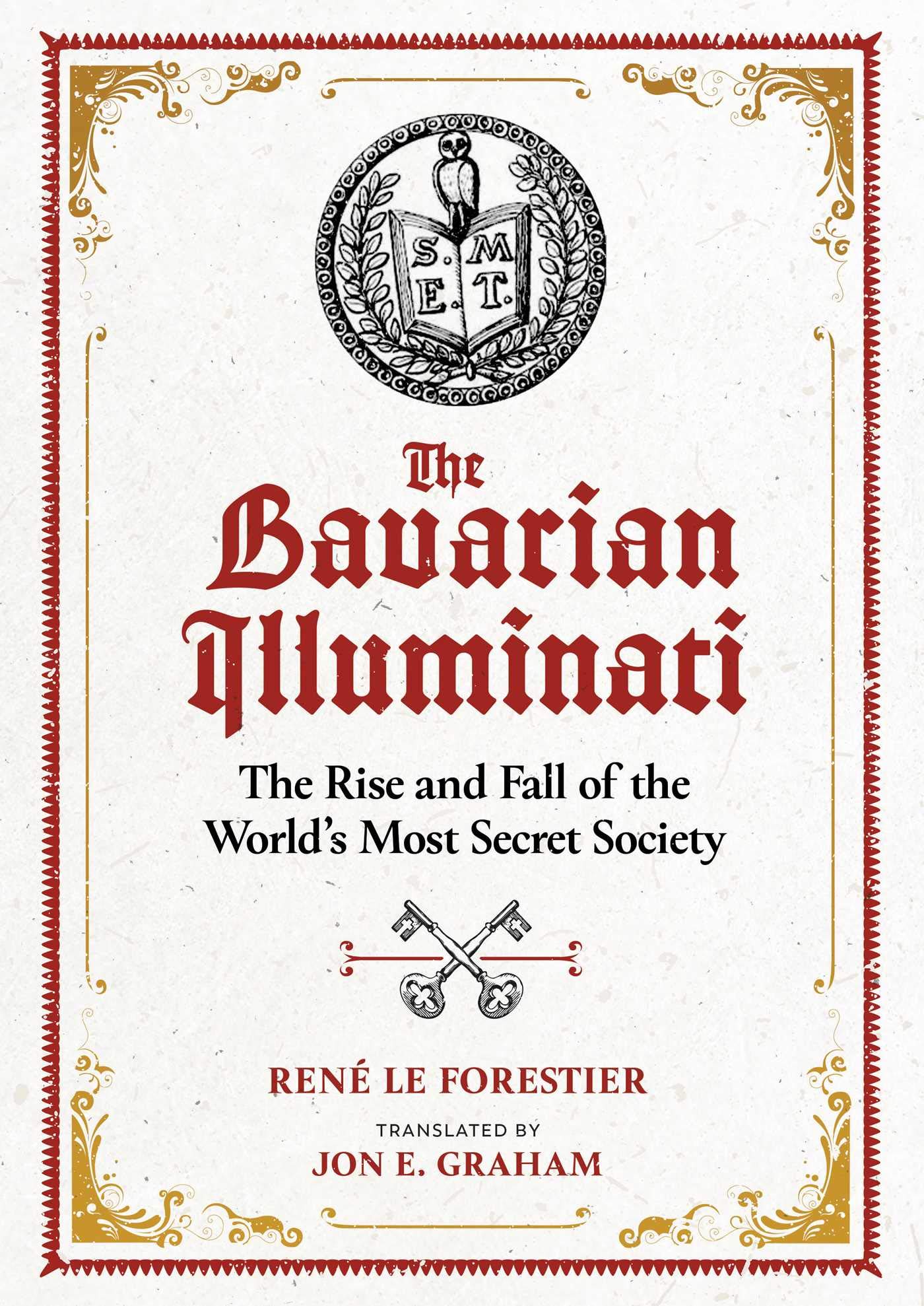 The Bavarian Illuminati: The Rise and Fall of the World's Most Secret Society Books