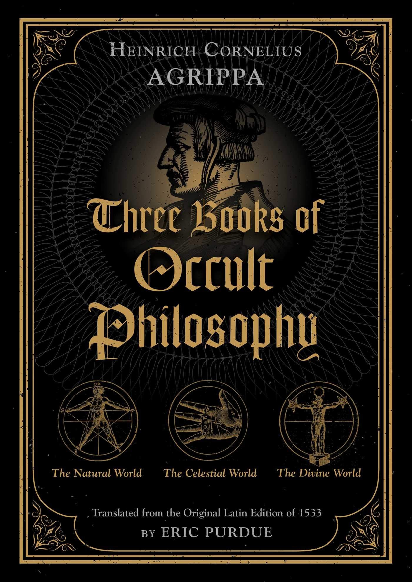 Three Books of Occult Philosophy: The Natural World / the Celestial World / the Devine World Books