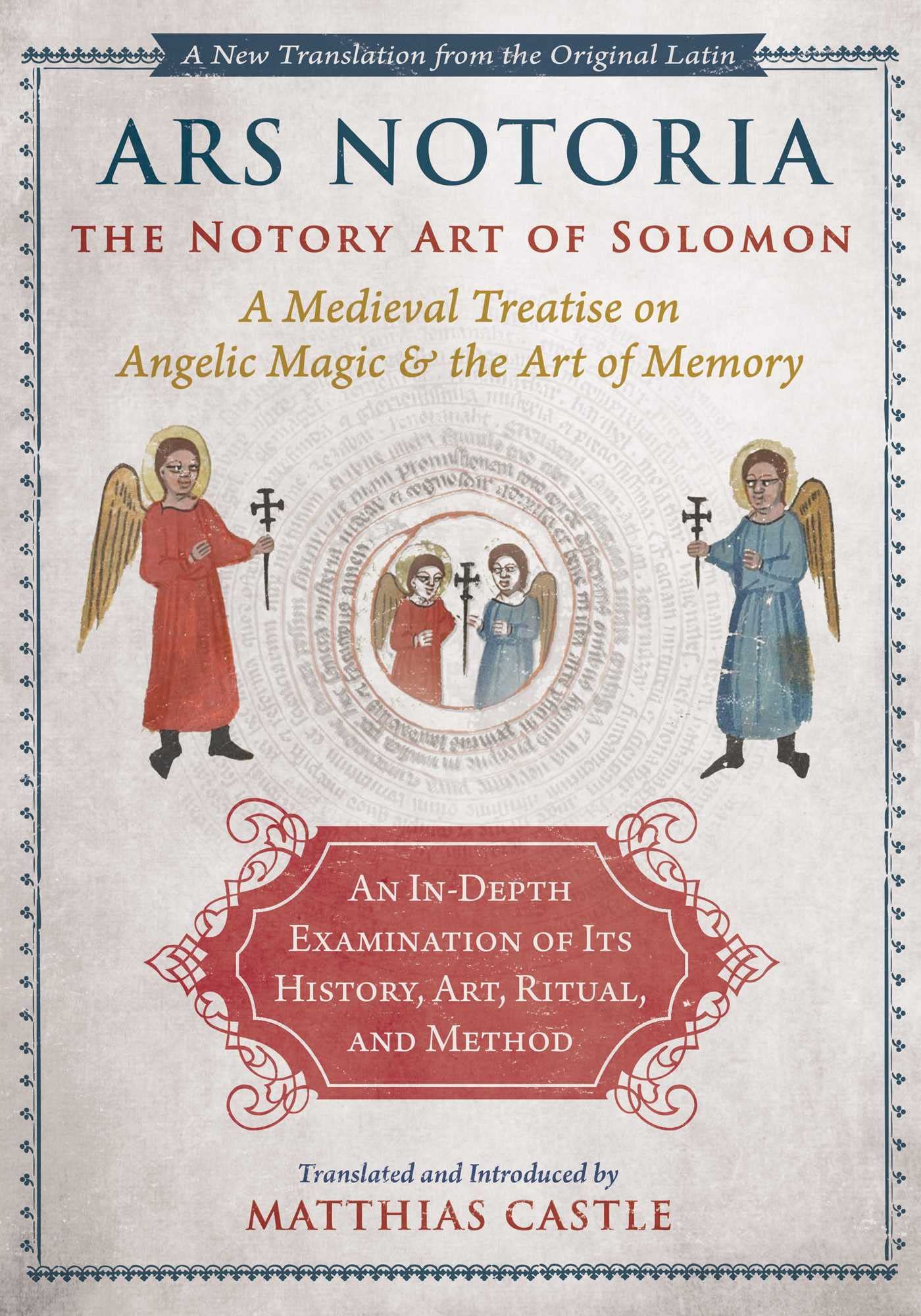 Ars Notoria: The Notory Art of Solomon: A Medieval Treatise on Angelic Magic and the Art of Memory Books