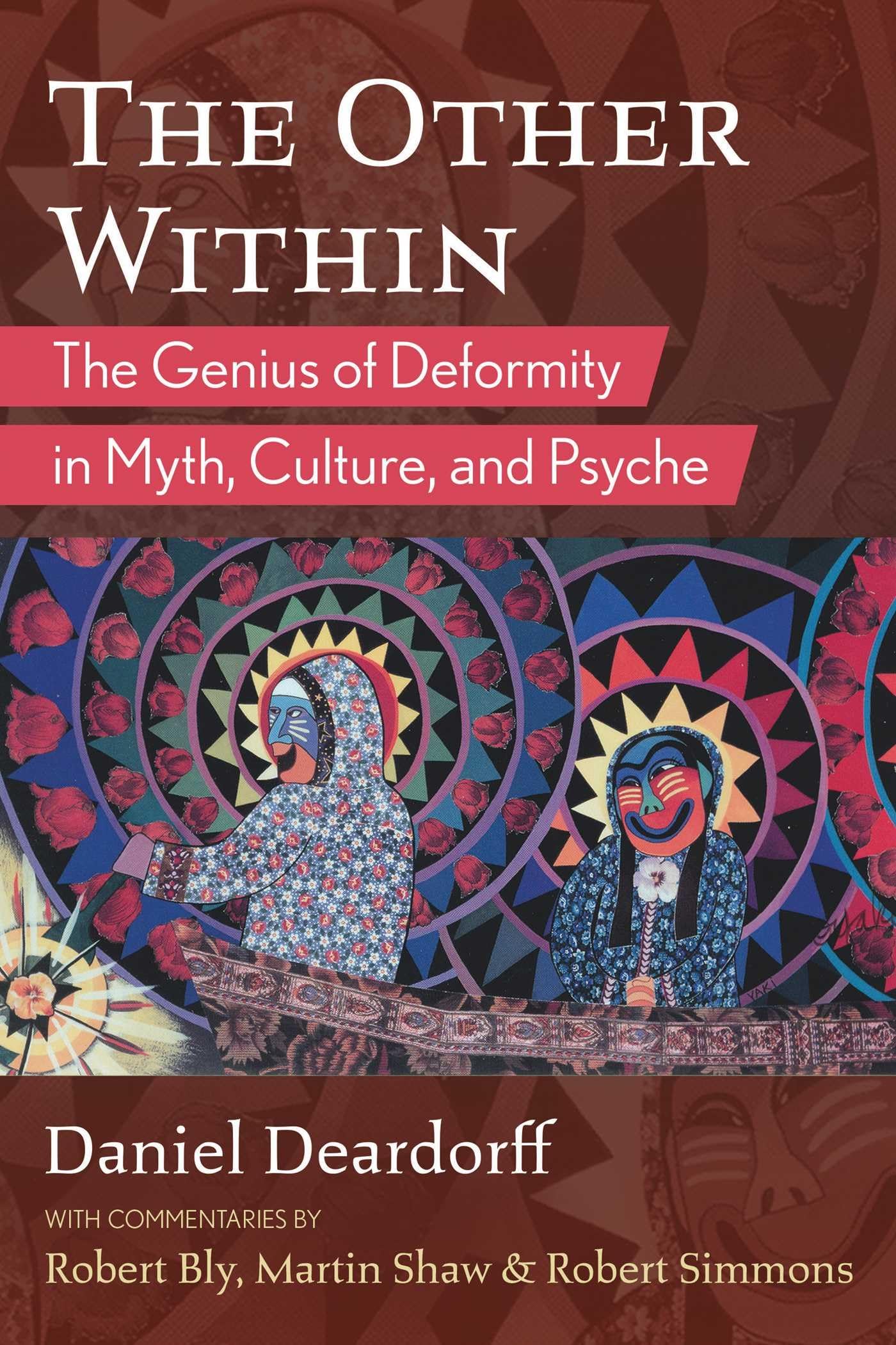 The Other Within: The Genius of Deformity in Myth, Culture, and Psyche Books
