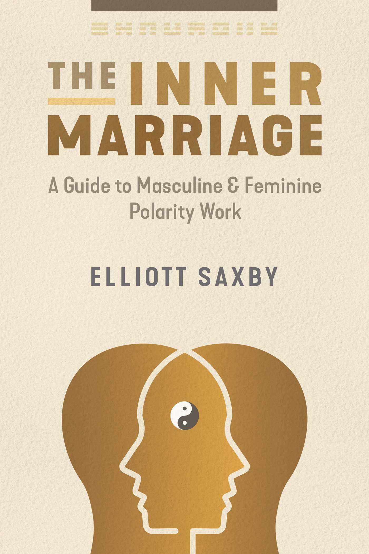 The Inner Marriage: A Guide to Masculine and Feminine Polarity Work Philosophy