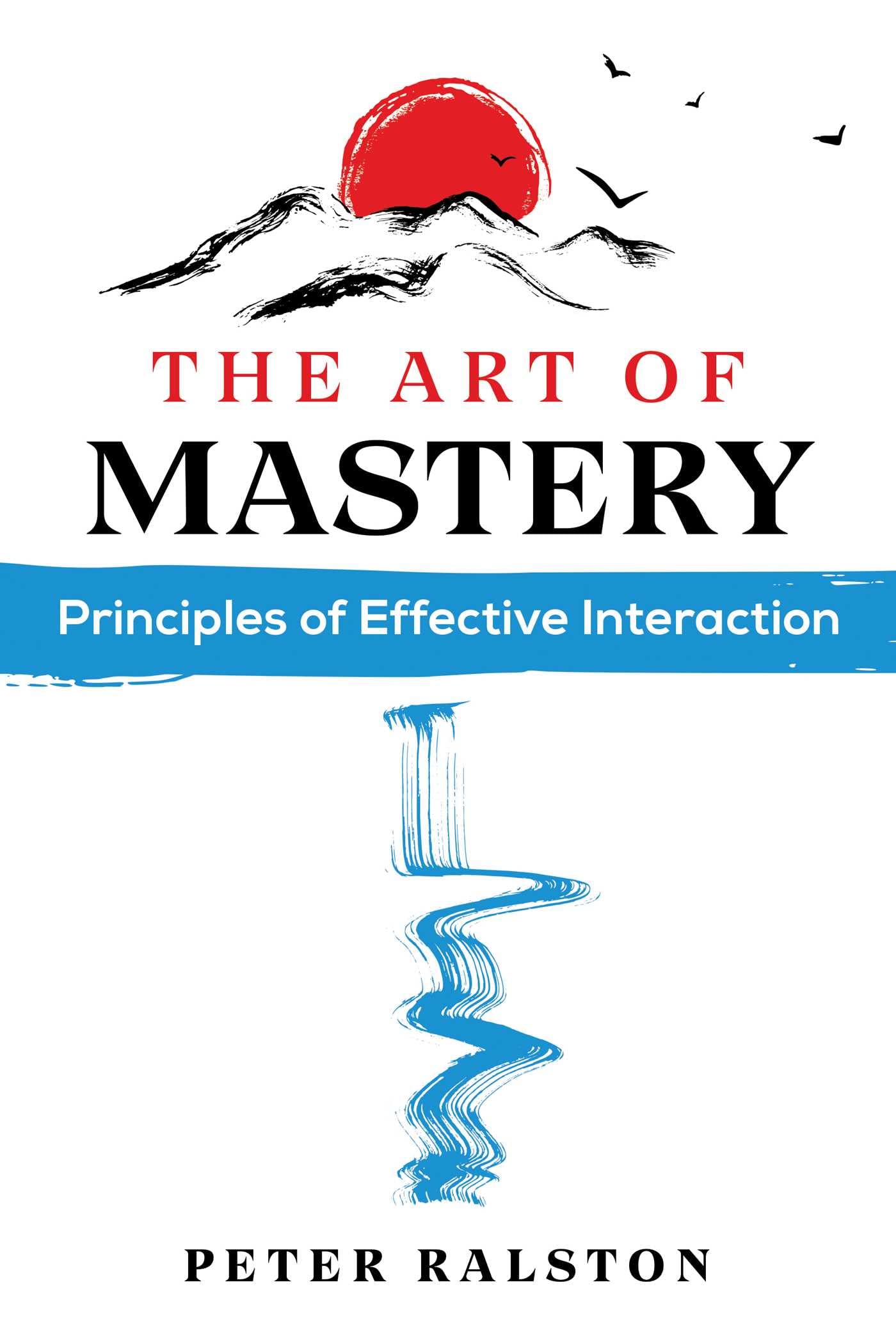 The Art of Mastery: Principles of Effective Interaction Partnership & Love