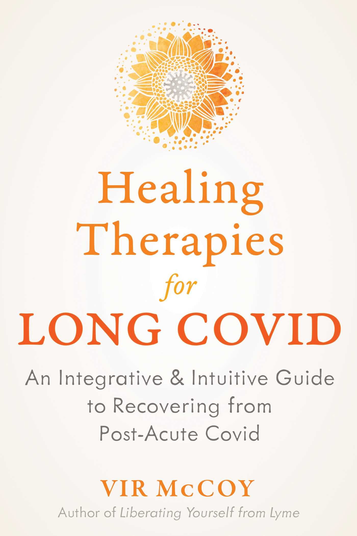 Healing Therapies for Long Covid: An Integrative and Intuitive Guide to Recovering from Post-Acute Covid Medicine