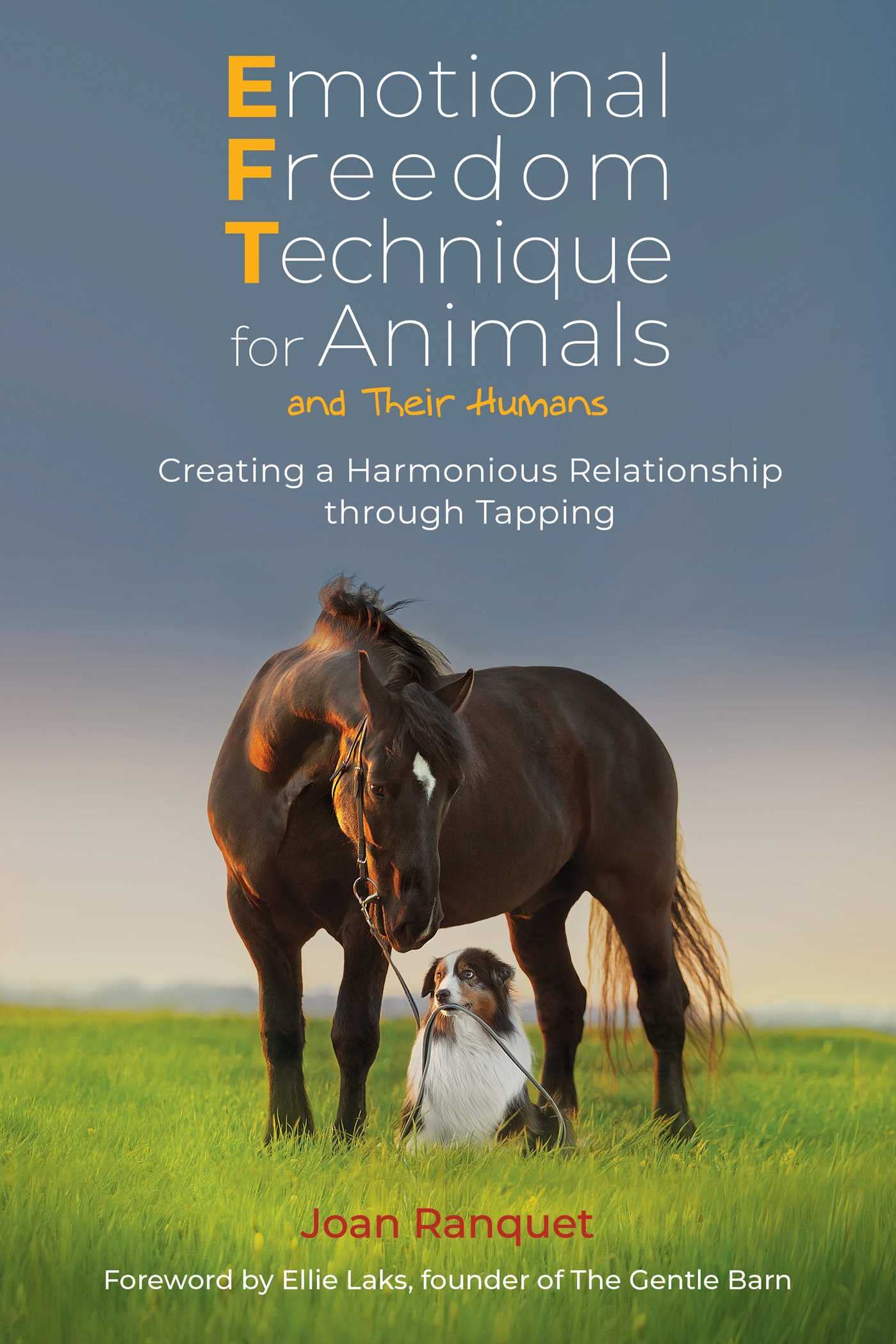 Emotional Freedom Technique for Animals and Their Humans: Creating a Harmonious Relationship through Tapping Pets