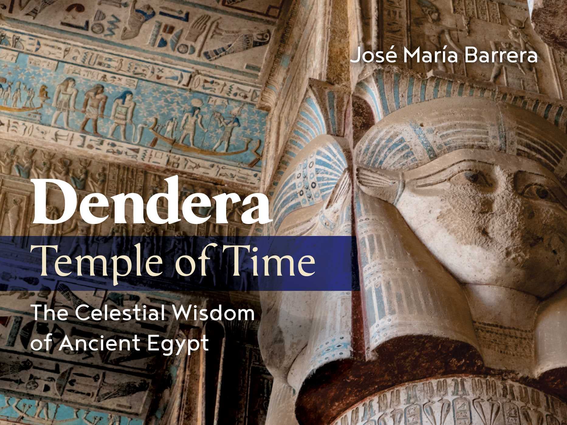 Dendera, Temple of Time: The Celestial Wisdom of Ancient Egypt Books