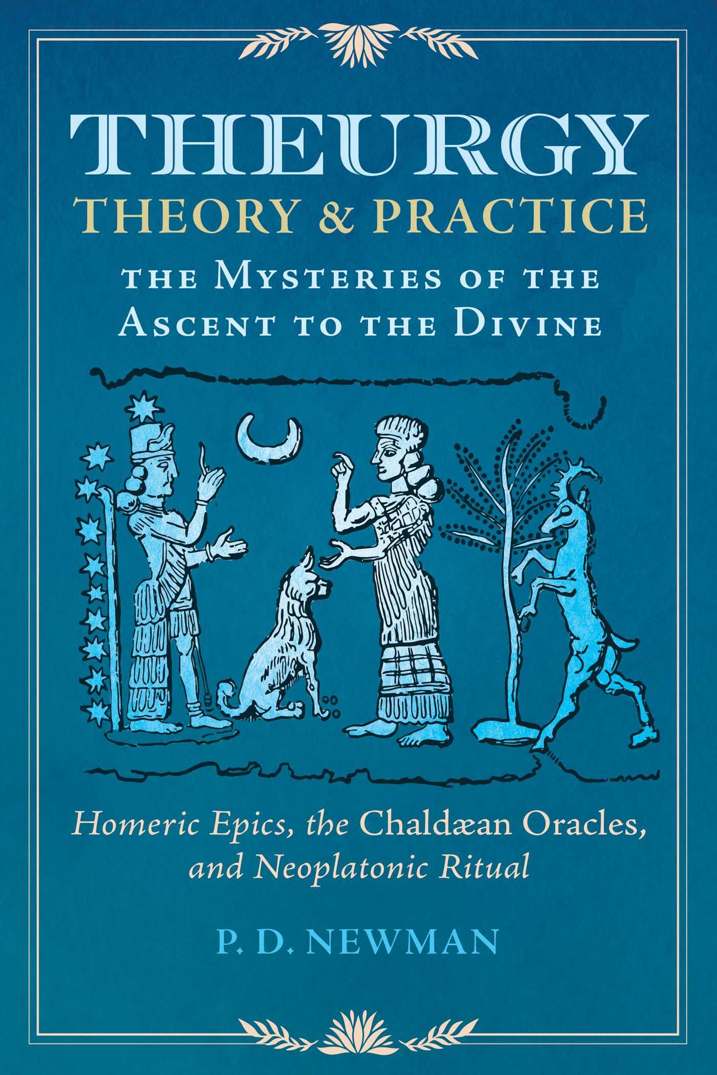 Theurgy: Theory and Practice: The Mysteries of the Ascent to the Divine Books