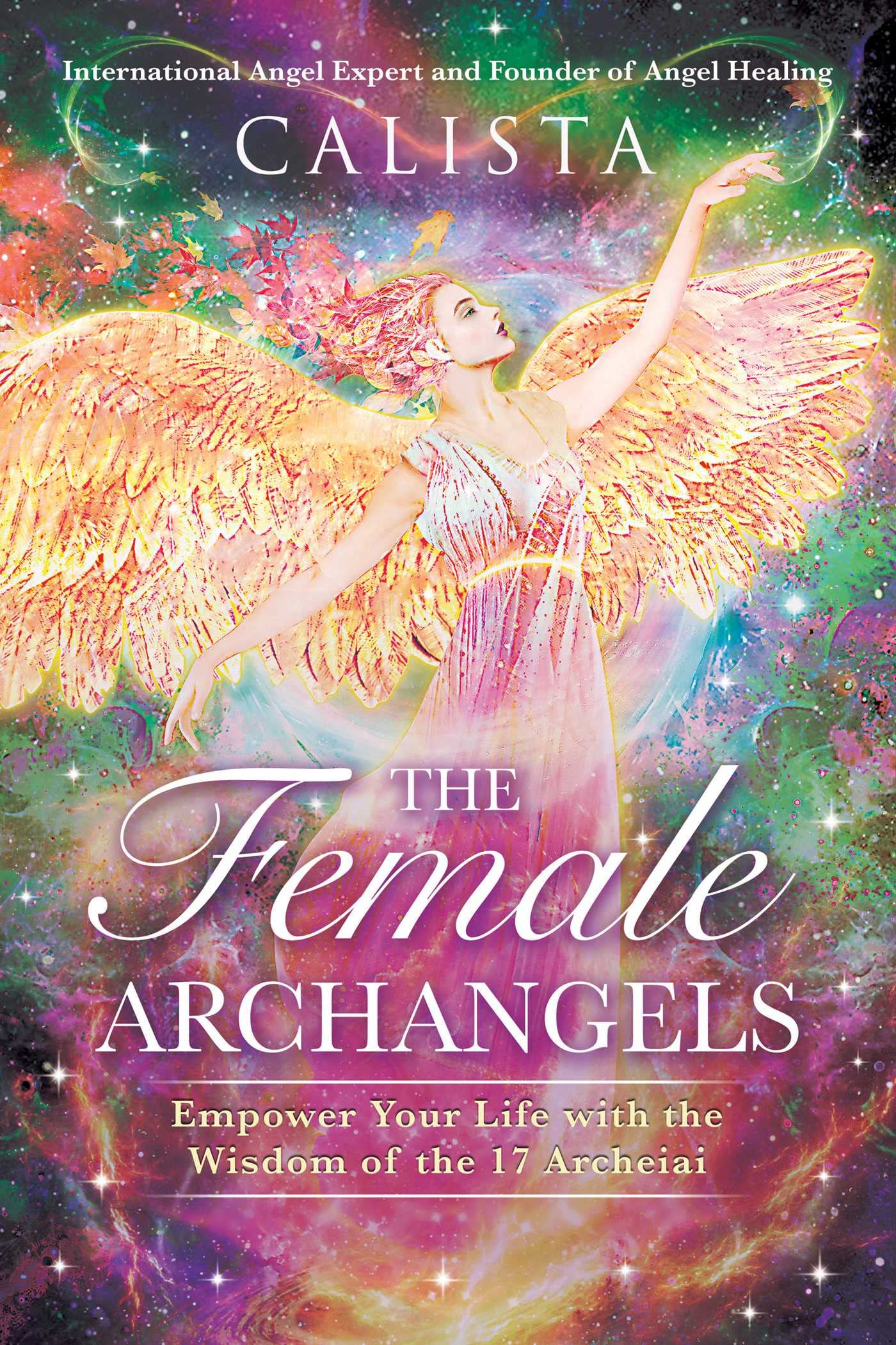 The Female Archangels: Empower Your Life with the Wisdom of the 17 Archeiai Business, Finance & Career