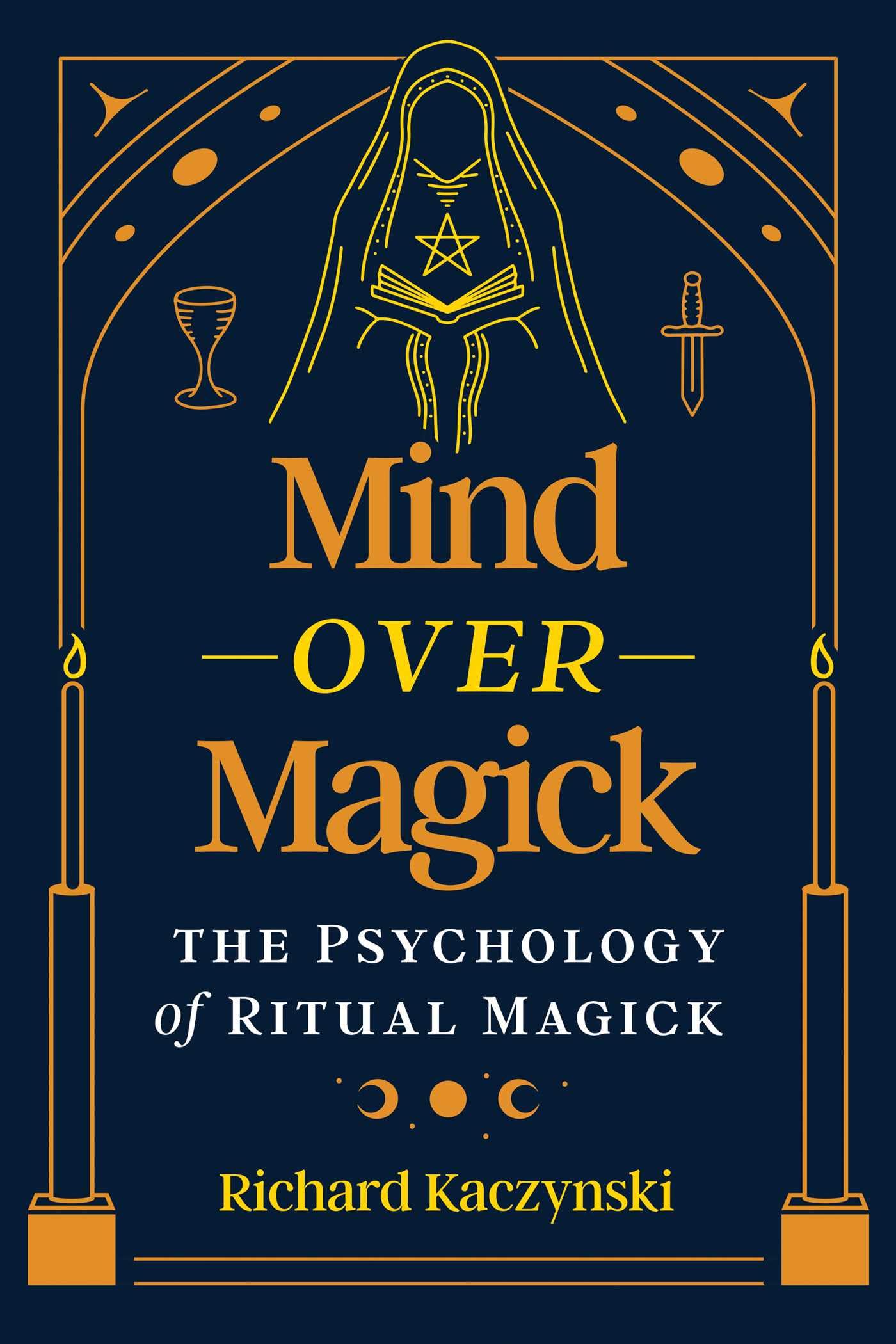 Mind over Magick: The Psychology of Ritual Magick Religion & Esotericism