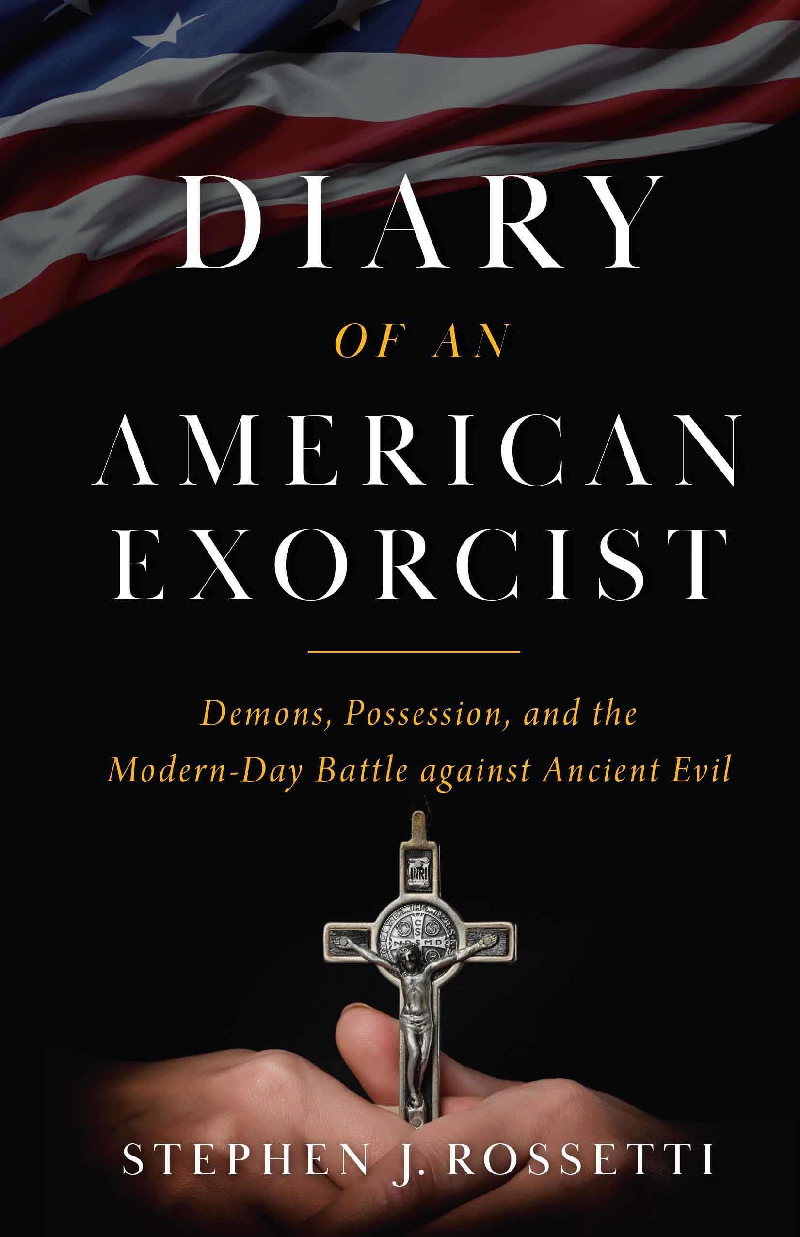 Diary of an American Exorcist: Demons, Possession, and the Modern-Day Battle Against Ancient Evil Religion & Esotericism