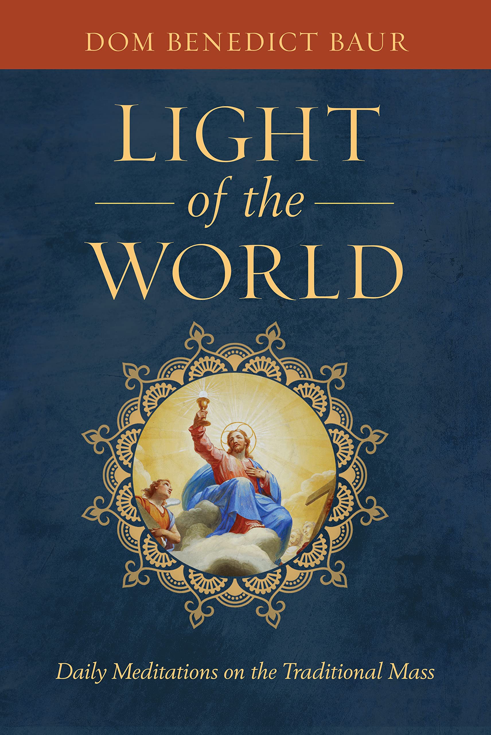 Light of the World: Daily Meditations on the Traditional Mass Religion & Esotericism
