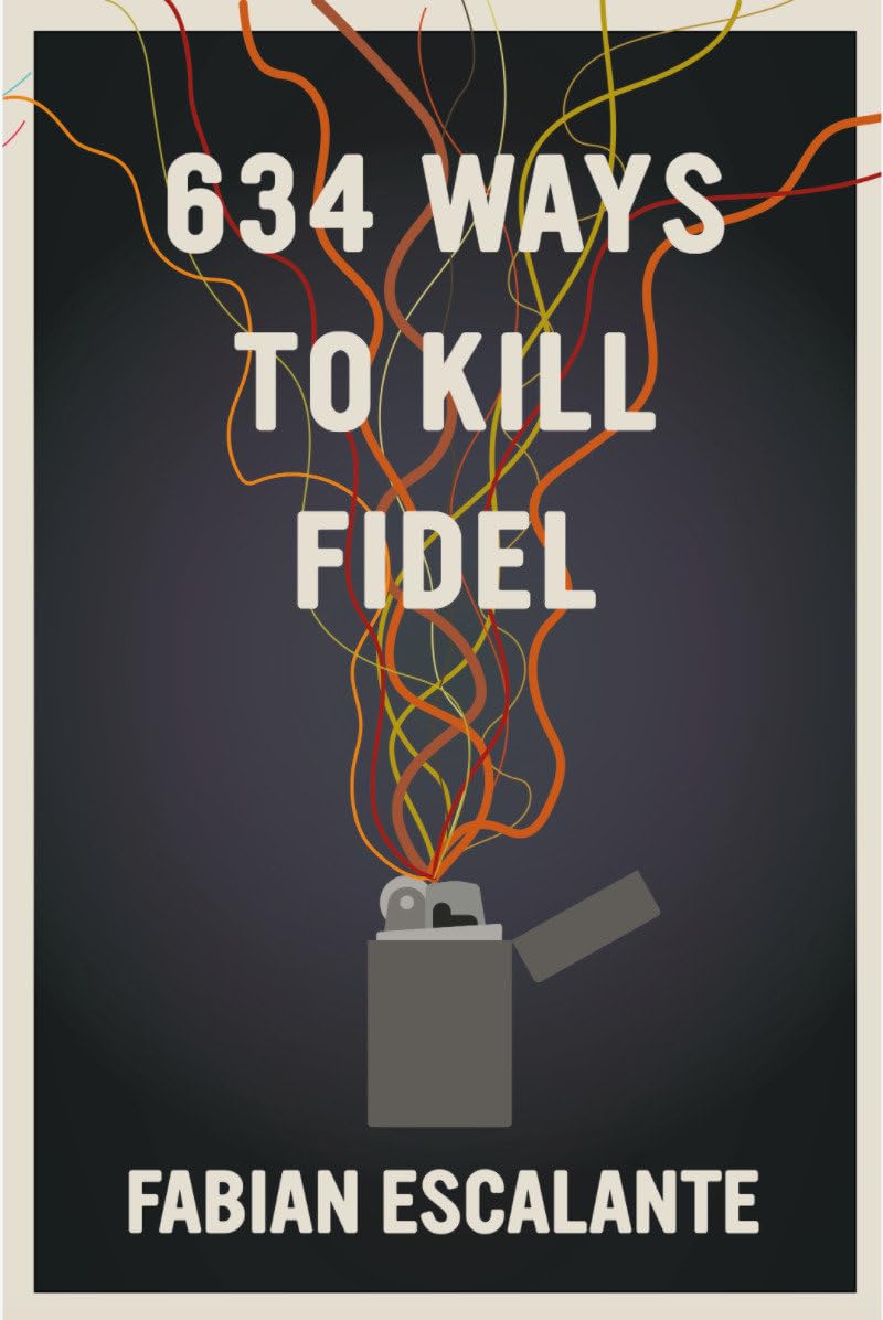634 Ways to Kill Fidel Politics & Society
