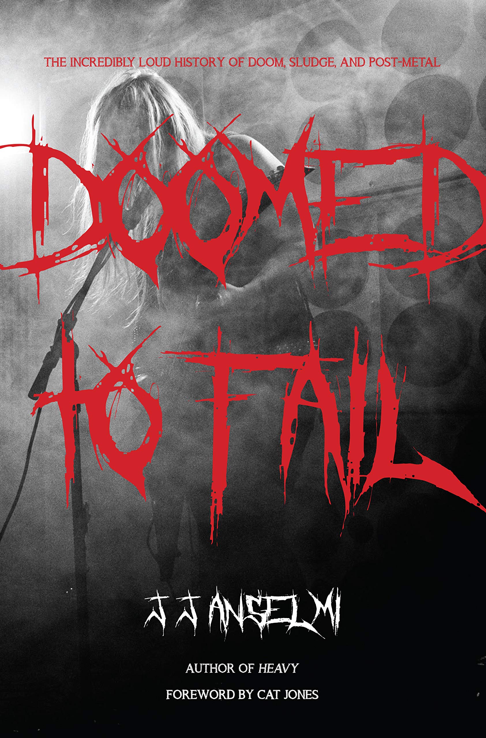 Doomed to Fail: The Incredibly Loud History of Doom, Sludge, and Post-Metal book