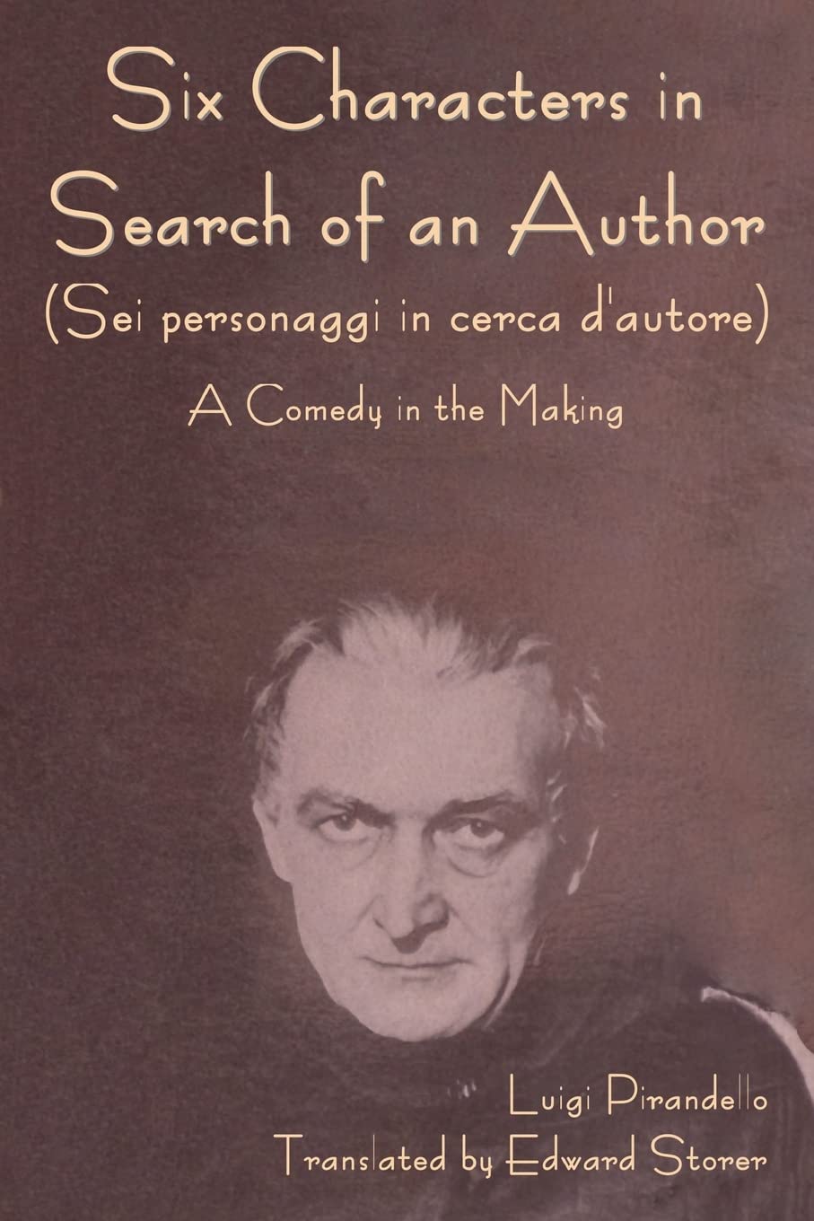 Six Characters in Search of an Author (Sei personaggi in cerca d'autore) A Comedy in the Making Classics