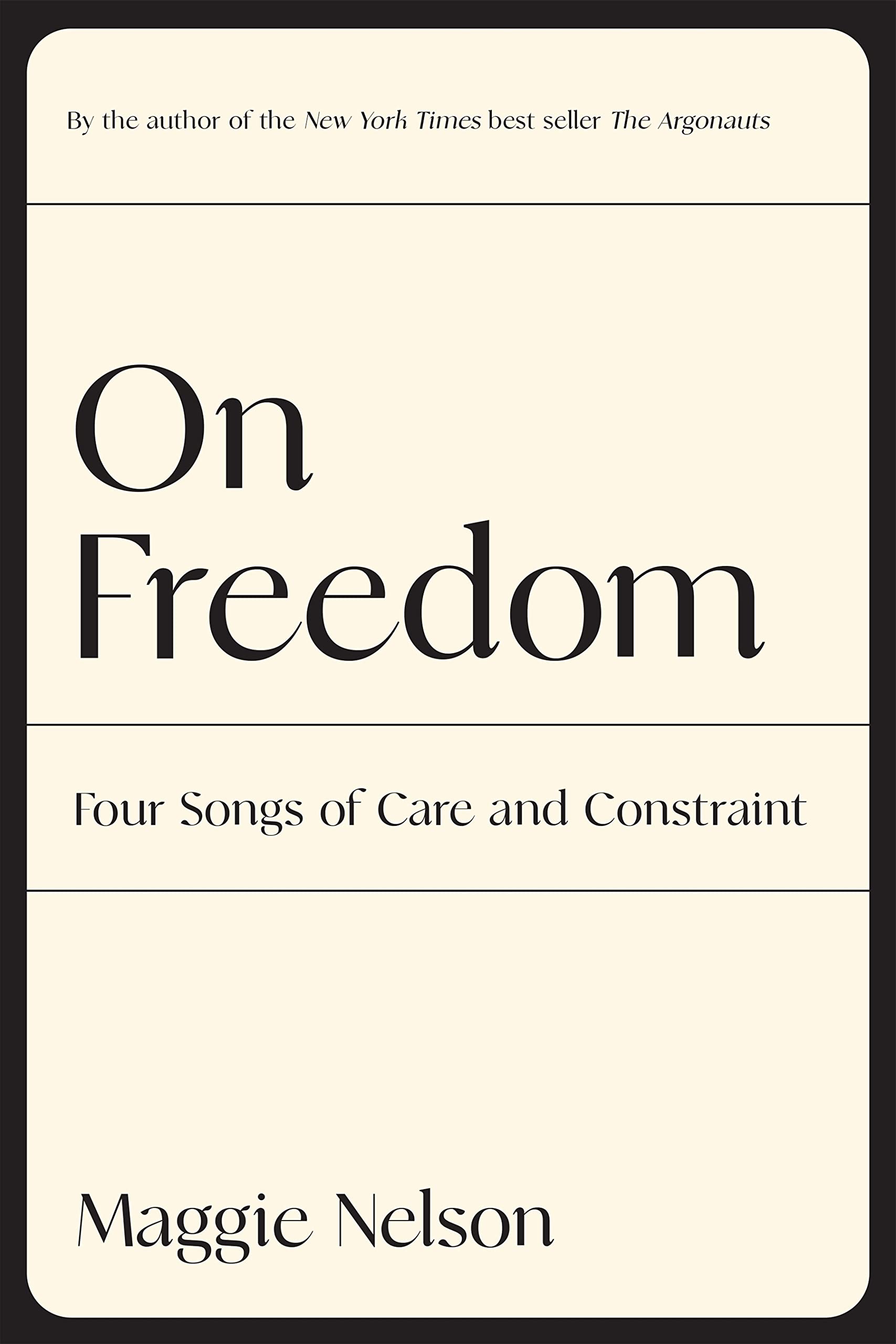 On Freedom: Four Songs of Care and Constraint Philosophy