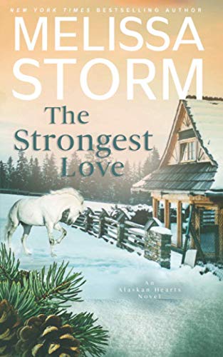 The Strongest Love: A Page-Turning Tale of Mystery, Adventure & Love (Alaskan Hearts, Band 5) Contemporary literature