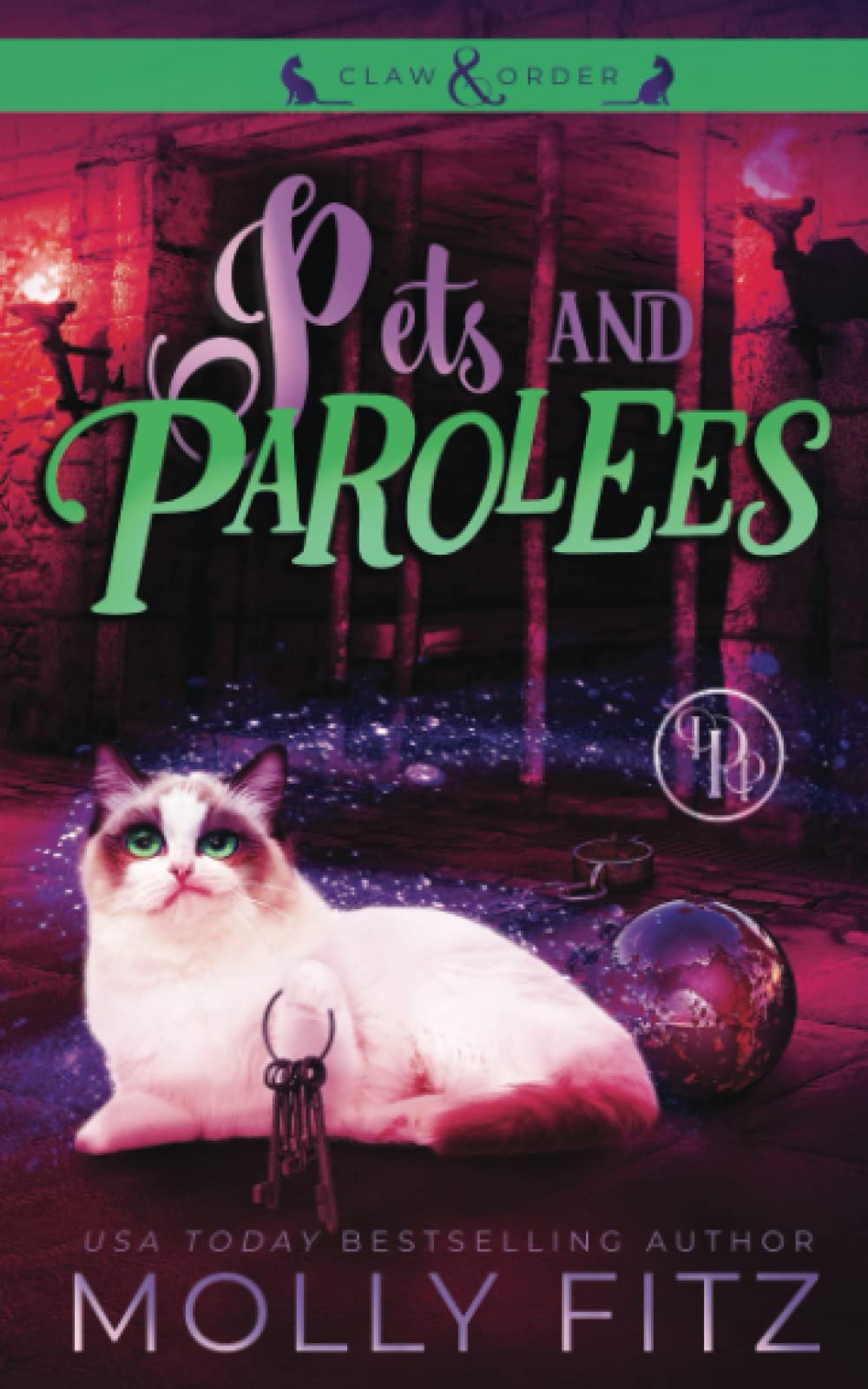 Pets & Parolees: A Hilarious Mystery Starring a Shifter Stuck in Cat Form (Claw & Order, Band 3) Cosy Mystery & Humour