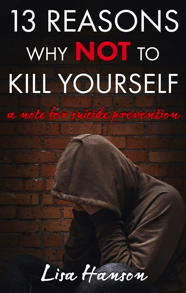 13 Reasons Why NOT to Kill Yourself: A Note For Suicide Prevention Health, Nutrition & Fitness