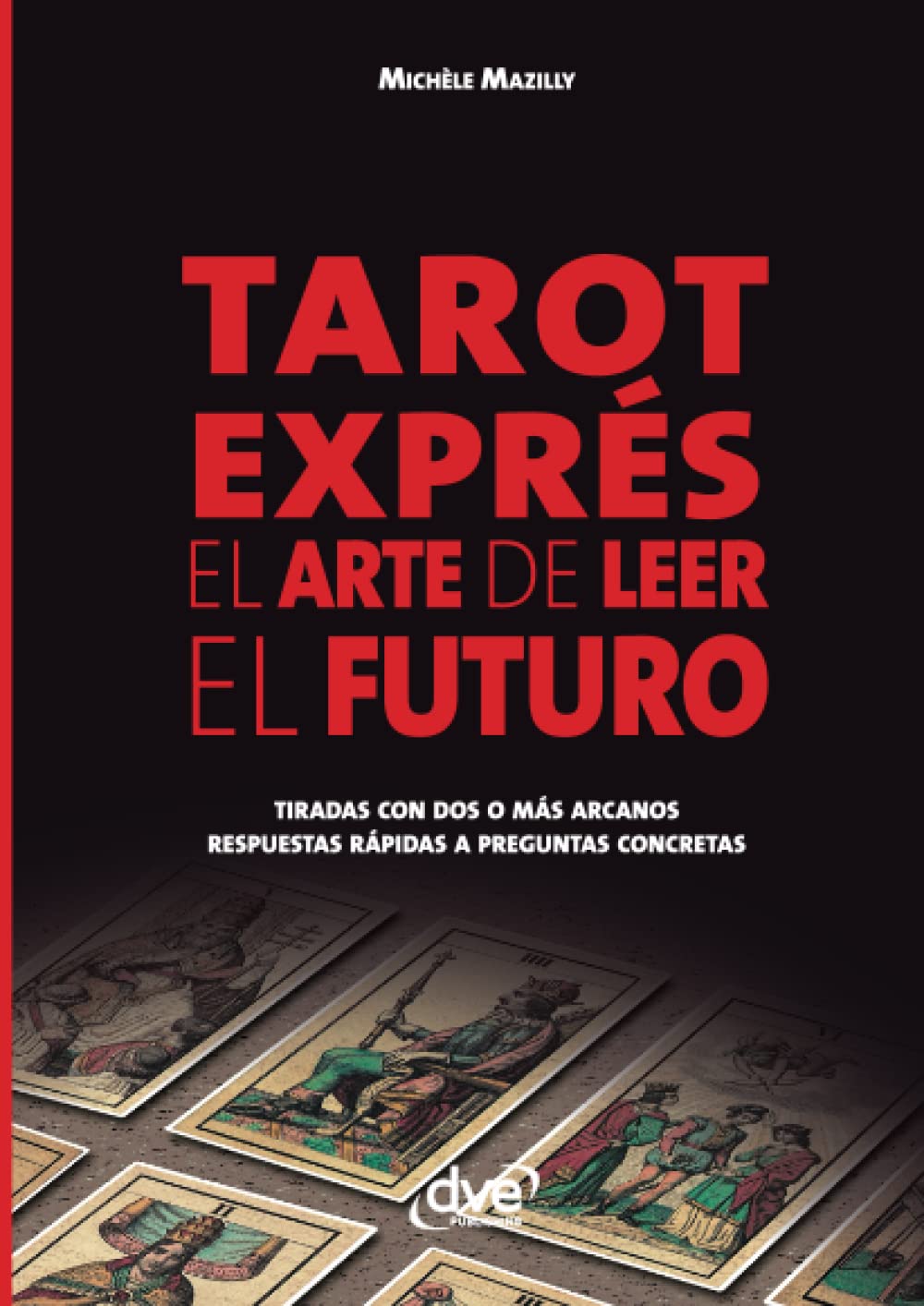 Tarot exprés. El arte de leer el futuro Religion & Esotericism