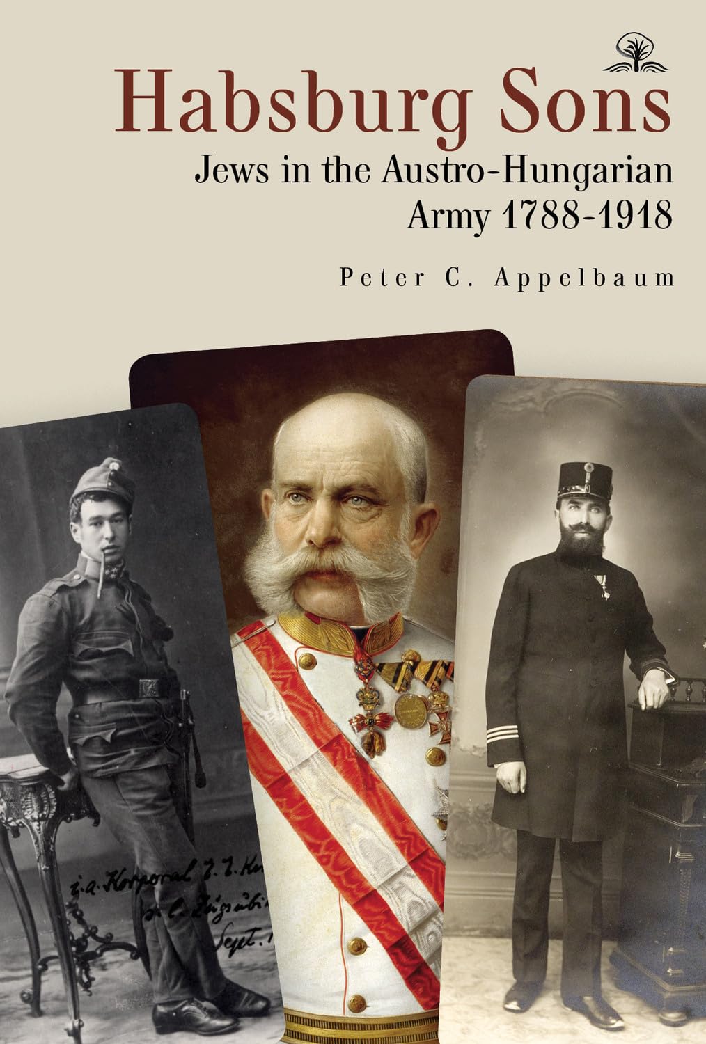 Habsburg Sons: Jews in the Austro-Hungarian Army, 1788-1918 book