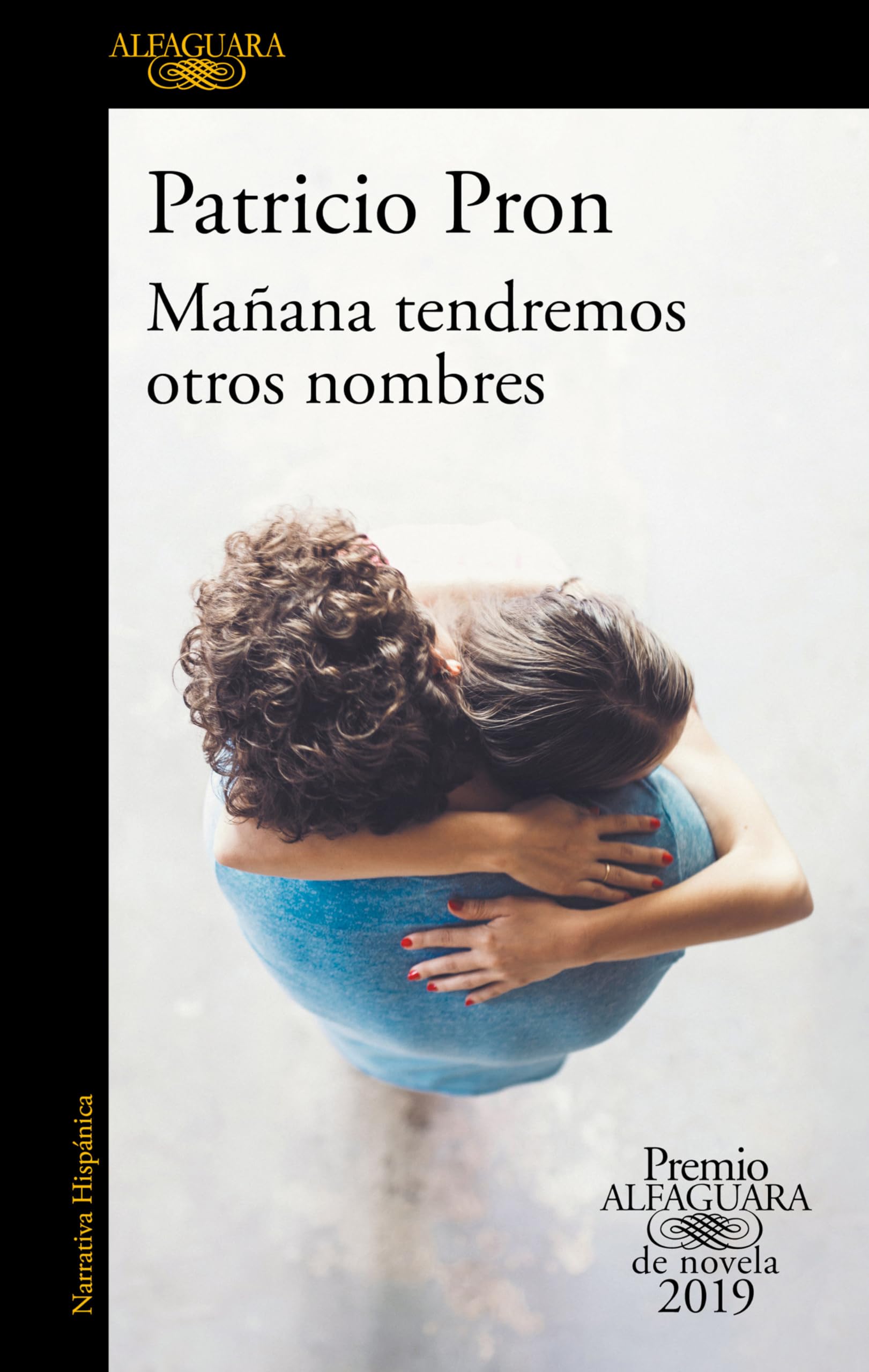 Mañana Tendremos Otros Nombres. (Premio Alfaguara 2019) / Tomorrow We Will Have Other Names Contemporary literature